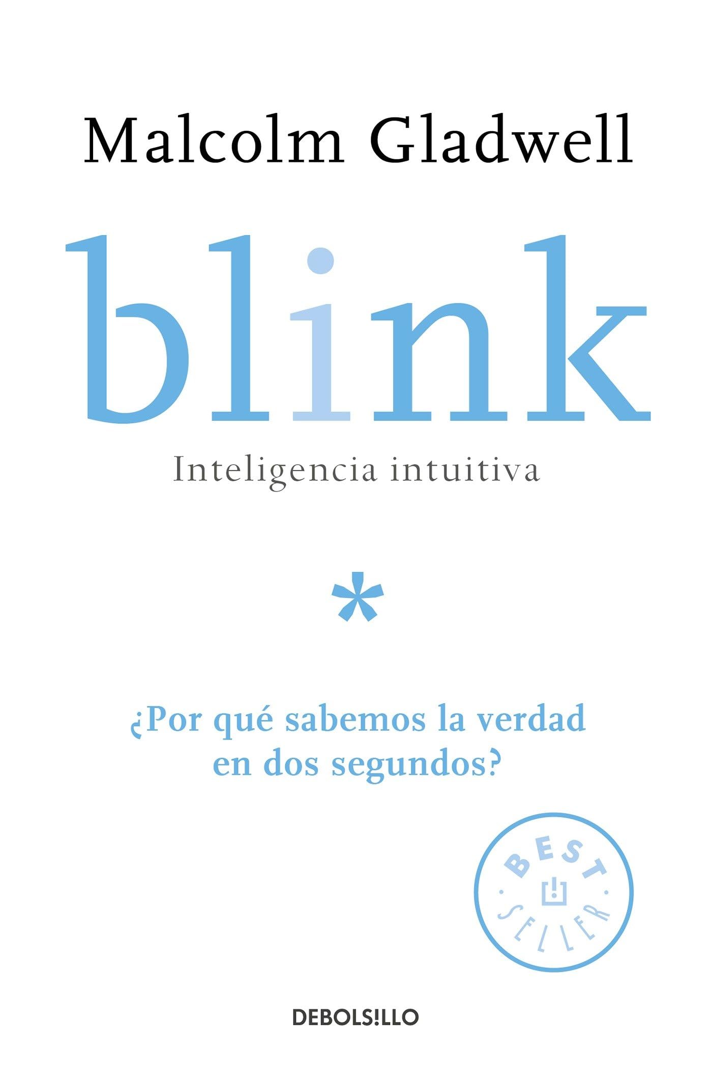 Blink: Inteligencia intuitiva / Blink: The Power of Thinking Without Thinking: ¿Por que sabemos la verdad en dos segundos? Business, Finance & Career