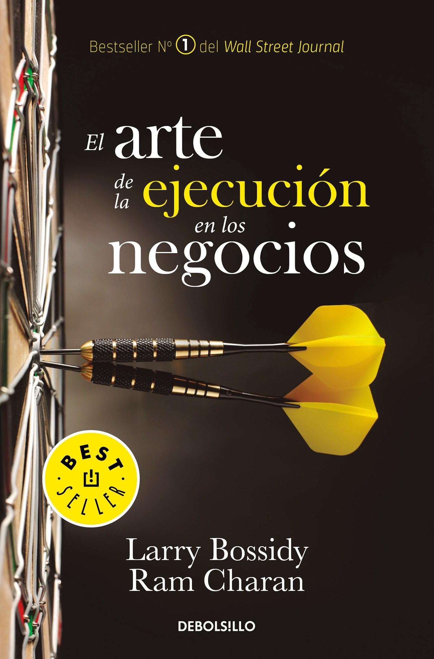 El Arte de la Ejecución En Los Negocios / Execution: The Discipline of Getting T Hings Done Business, Finance & Career