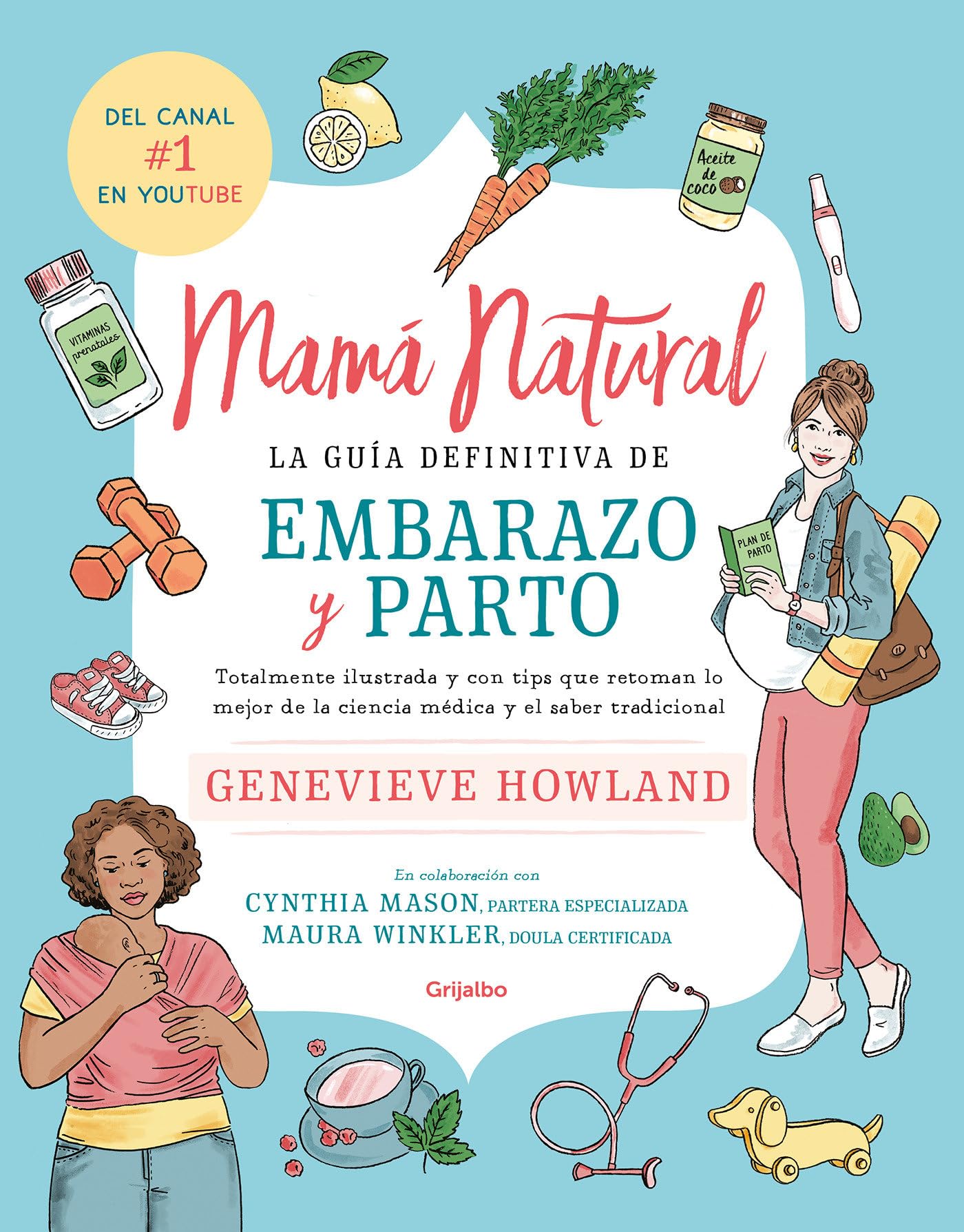 Mamá natural / The Mama Natural Week-by-Week Guide to Pregnancy and Childbirth: La guia definitive de Embarazo y Parto: Totalmente ilustrada y con ... Guide to Pregnancy and Childbirth Learning & Reference