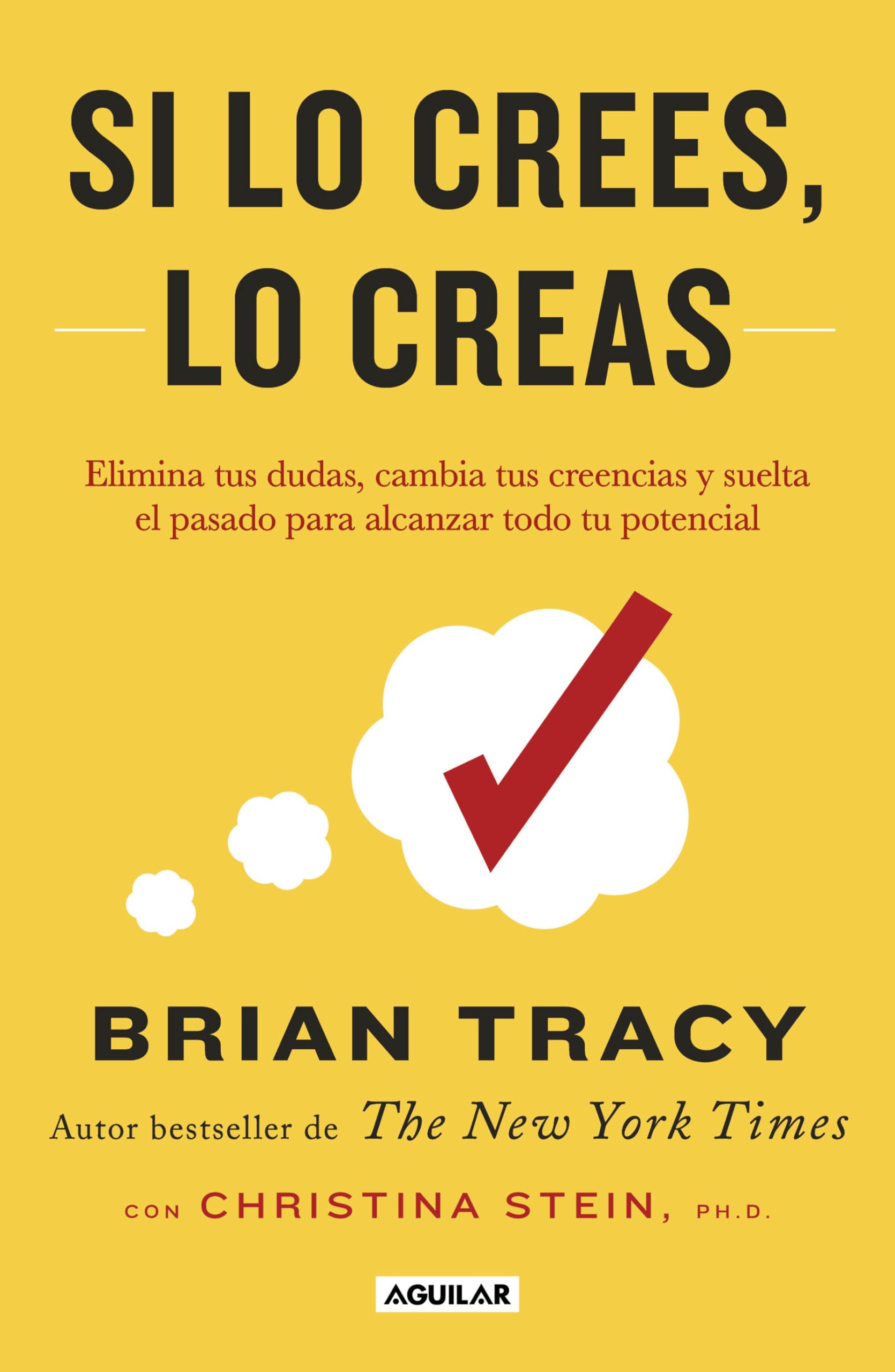 Si Lo Crees, Lo Creas: Elimina Tus Dudas, Cambia Tus Creencias Y Suelta El Pasado Para Alcanzar Todo Tu Potencial / Believe It to Achieve It Business, Finance & Career