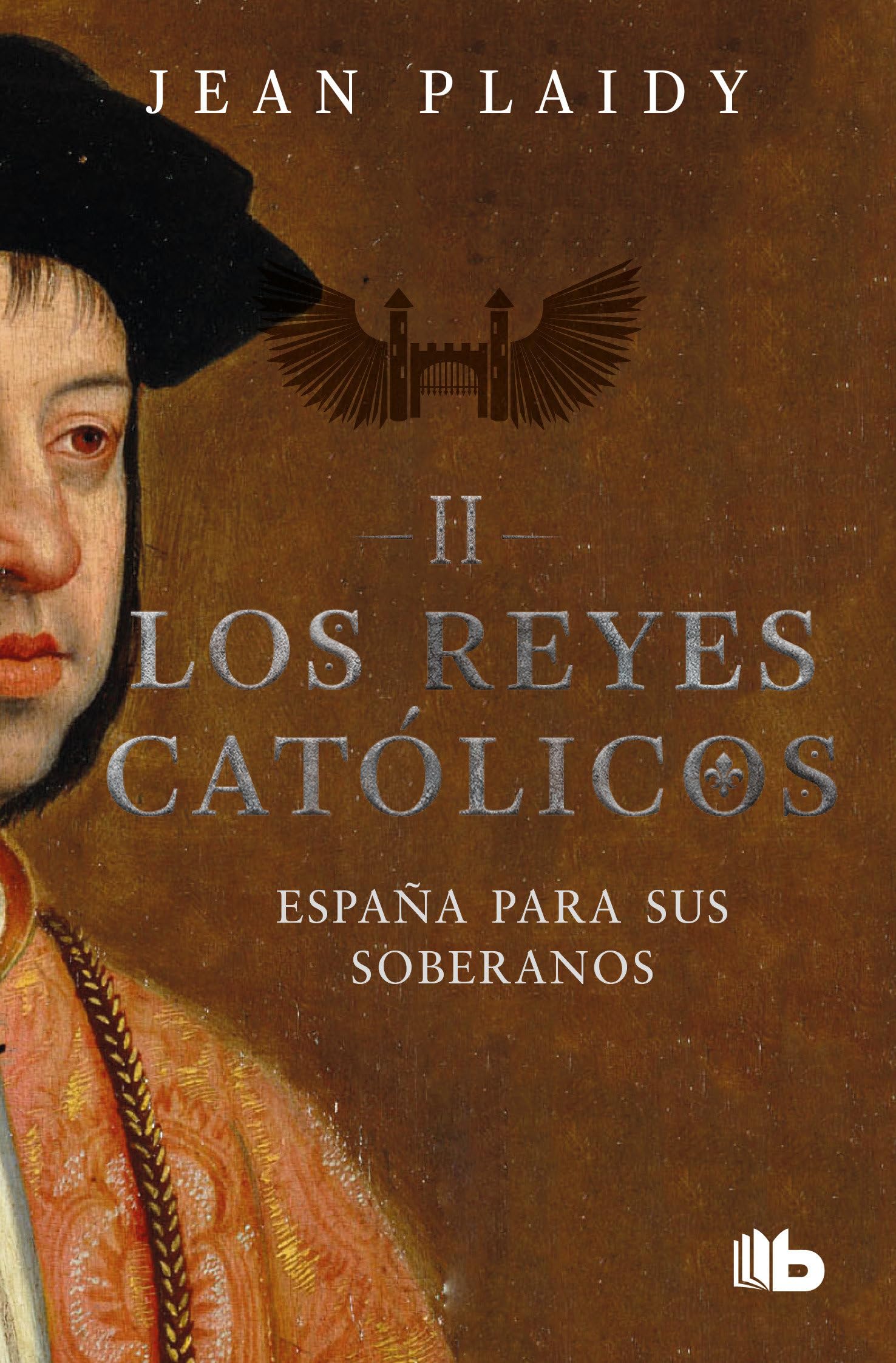 España para sus soberanos / Spain For The Soveregns (Los Reyes Catolicos, Band 2) Historical Fiction