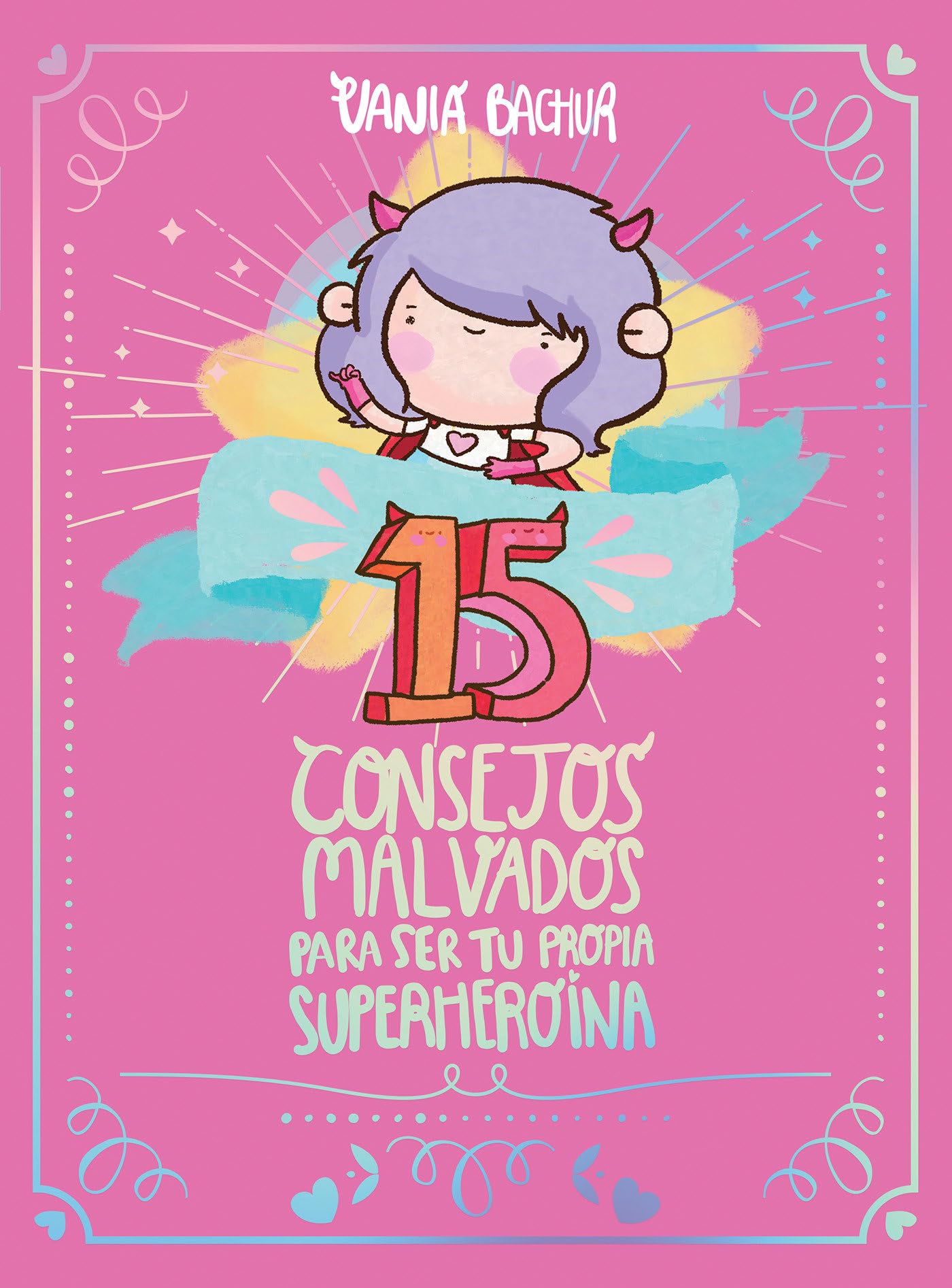 15 Consejos Malvados Para Ser Tu Propia Superheroína / 15 Recommendations for Being a Super Girl Fiction