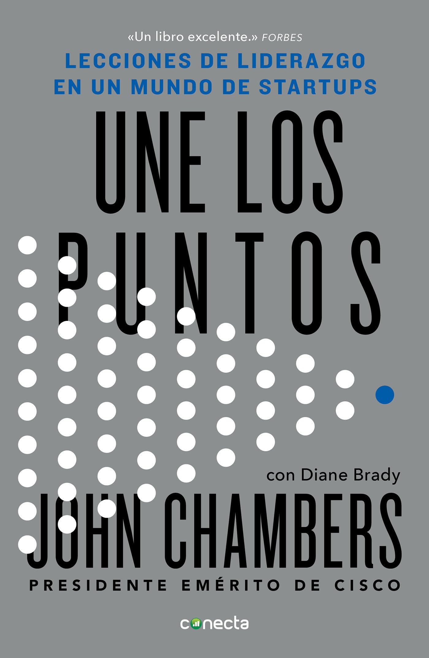 Une los puntos: Lecciones de liderazgo en un mundo empresarial / Connecting the Dots : Lessons for Leadership in a Startup World: Lecciones de ... / Lessons for Leadership in a Startup World Media & Communication