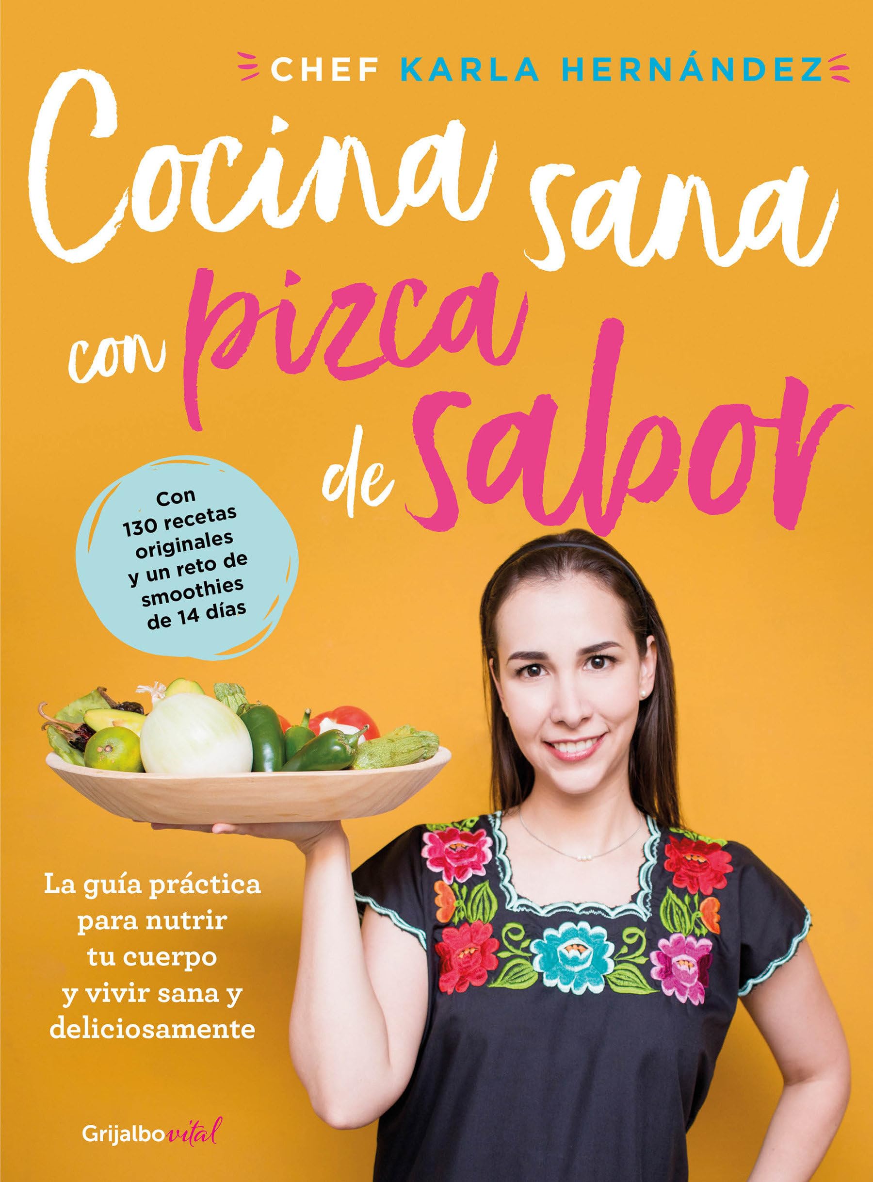 Cocina Sana Con Pizca de Sabor: Una Guía Práctica Para Nutrir Tu Cuerpo Y Vivir / Healthy Cooking with a Pinch of Flavor Medicine