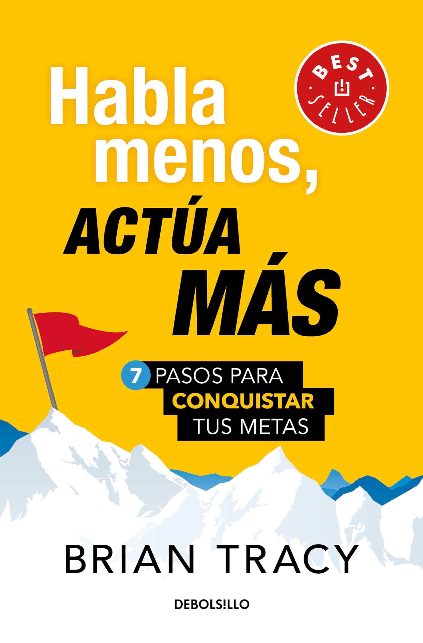 Habla menos, actúa más: 7 pasos para conquistar tus metas/ Just Shut Up and Do It: 7 Pasos Para Conquistar Tus Metas/ 7 Steps to Conquer Your Goals Business, Finance & Career