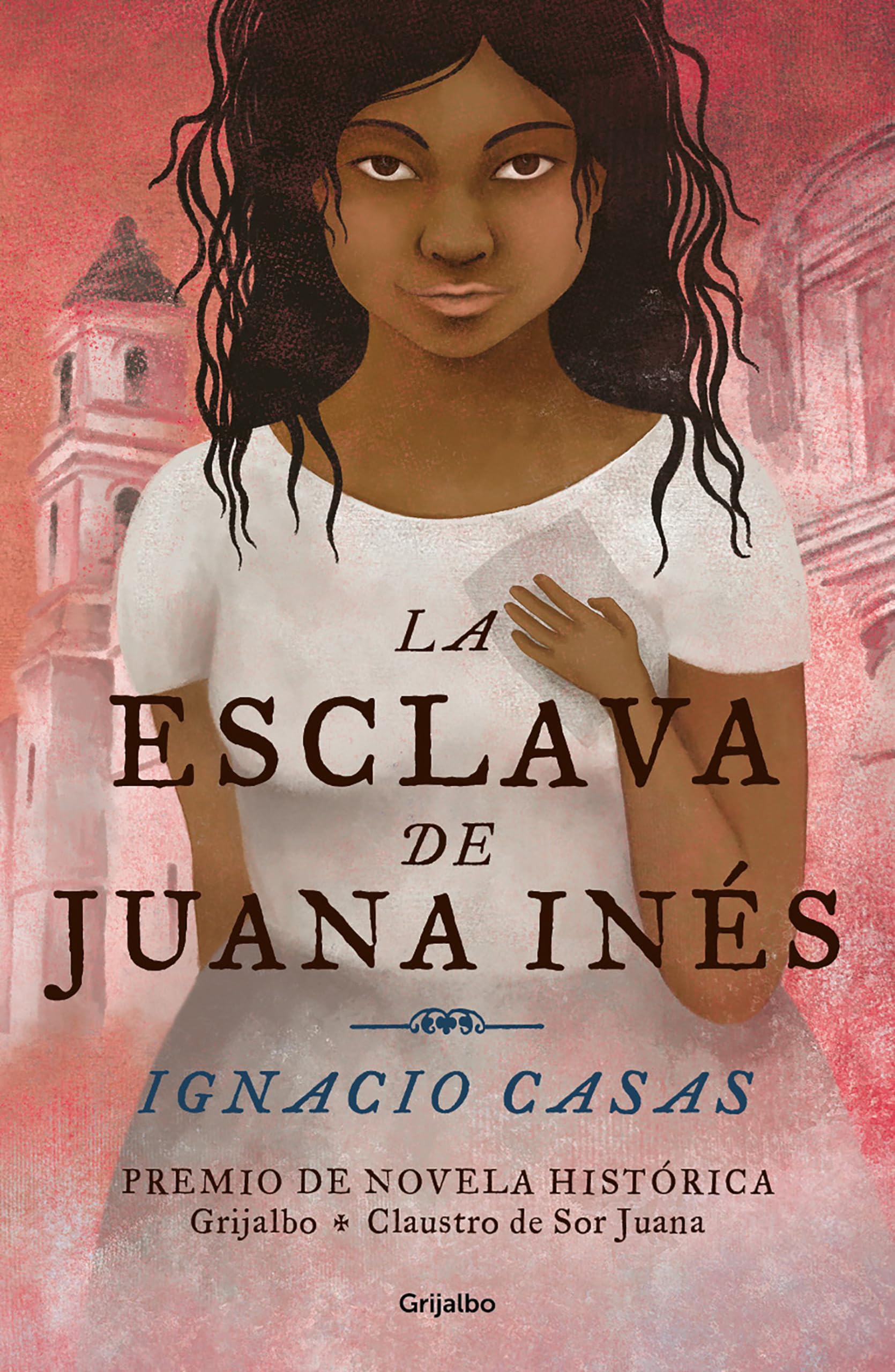 La Esclava de Juana Inés / Juan Inés's Slave Historical Fiction