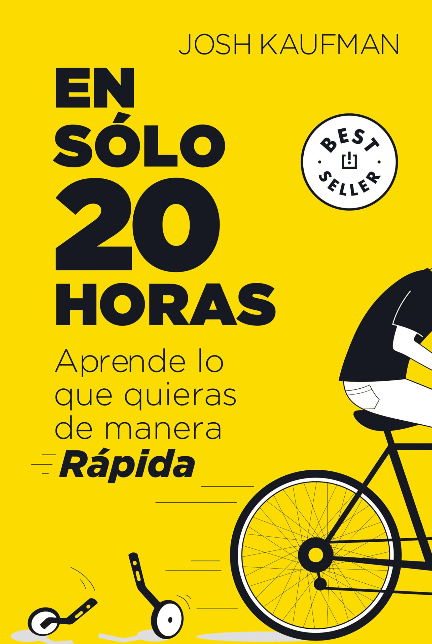 En Sólo 20 Horas Aprende Lo Que Quieras de Manera Rápida / The First 20hours. How to Learn Anything&fast book