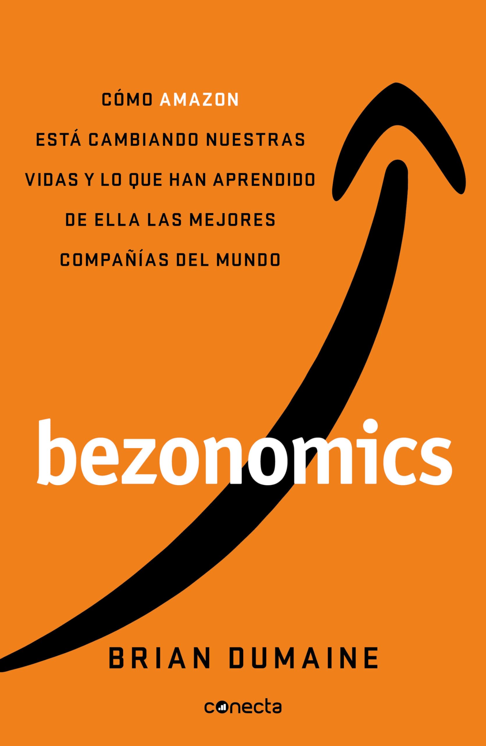 Bezonomics: Cómo Amazon Está Cambiando Nuestras Vidas Y Lo Que Han Aprendido de Ella Las Mejores Compañías del Mundo / Bezonomics: How Amazon Is Chang Politics & Society