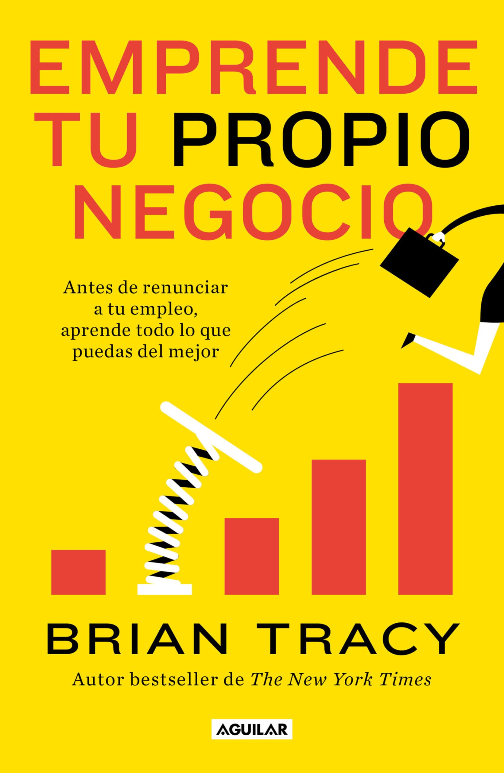 Emprende tu propio negocio/ Entrepreneurship: Antes De Renunciar a Tu Empleo, Aprende Todo Lo Que Puedas Del Mejor/ How to Start and Grow Your Own Highly Profitable Business book