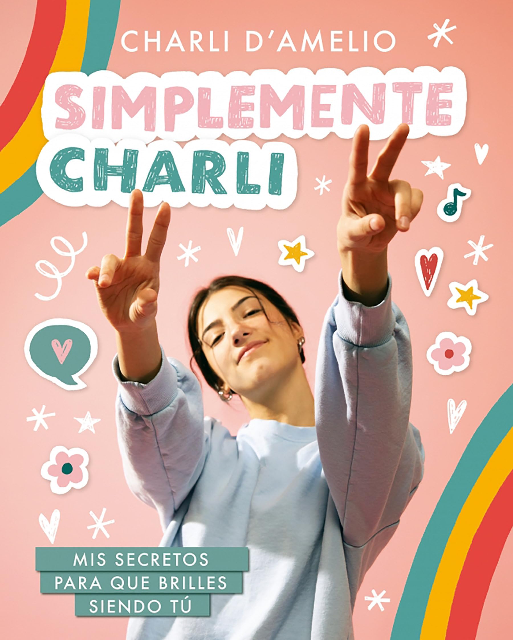 Simplemente Charli / Essentially Charli: Mis secretos para que brilles siendo tú / The Ultimate Guide to Keeping It Real book