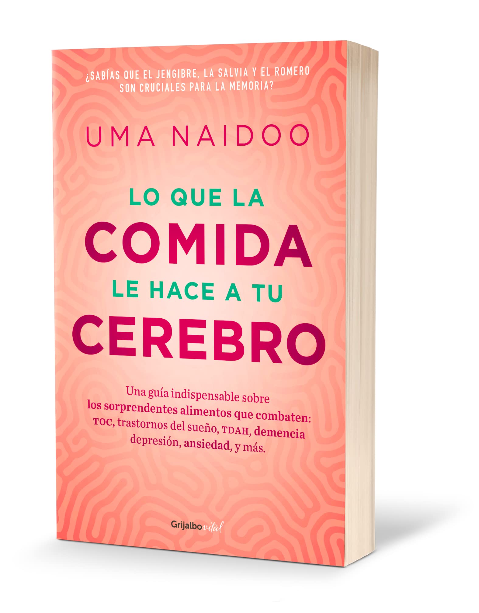 Lo que la comida le hace a tu cerebro / This is Your Brain on Food: Una Guia Indispensable Sobre Los Sorprendentes Alimentos Que Combaten; Toc, ... Demencia, Demencia, Depresion, Ansiedad Y Mas Medicine