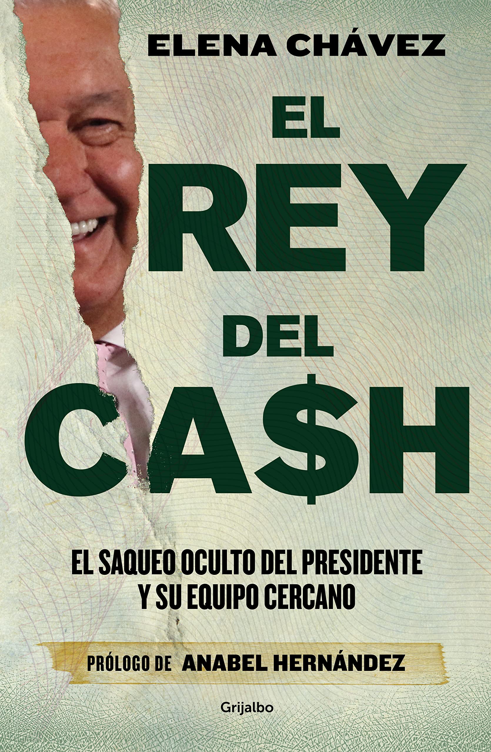El Rey del Cash: El Saqueo Oculto del Presidente Y Su Equipo Cercano / The King of Cash Social Sciences