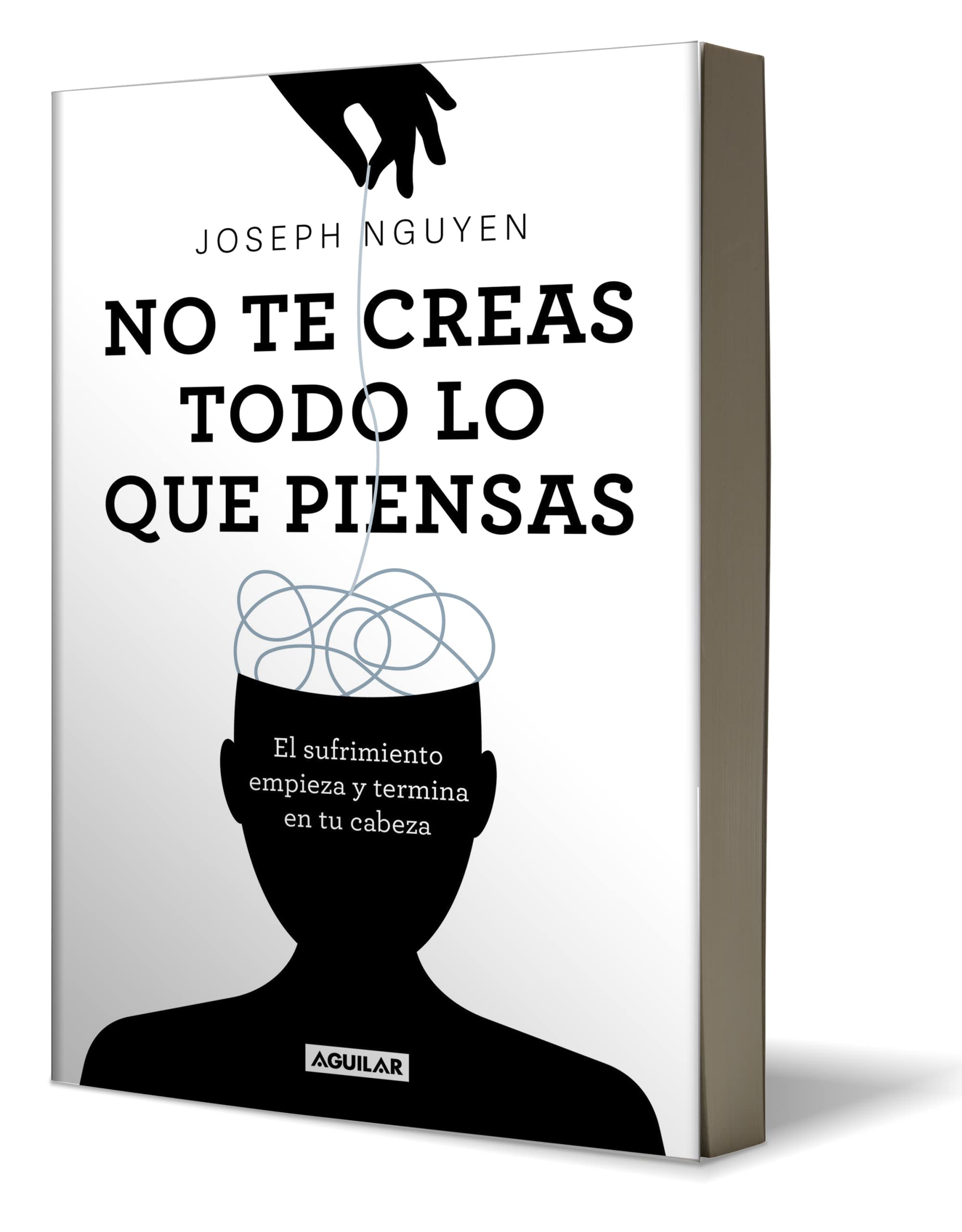 No te creas todo lo que piensas: El sufrimiento empieza y termina en tu cabeza / Don't Believe Everything You Think: El sufrimiento empieza y termina ... / Suffering Starts and Ends in Your Head Health, Nutrition & Fitness
