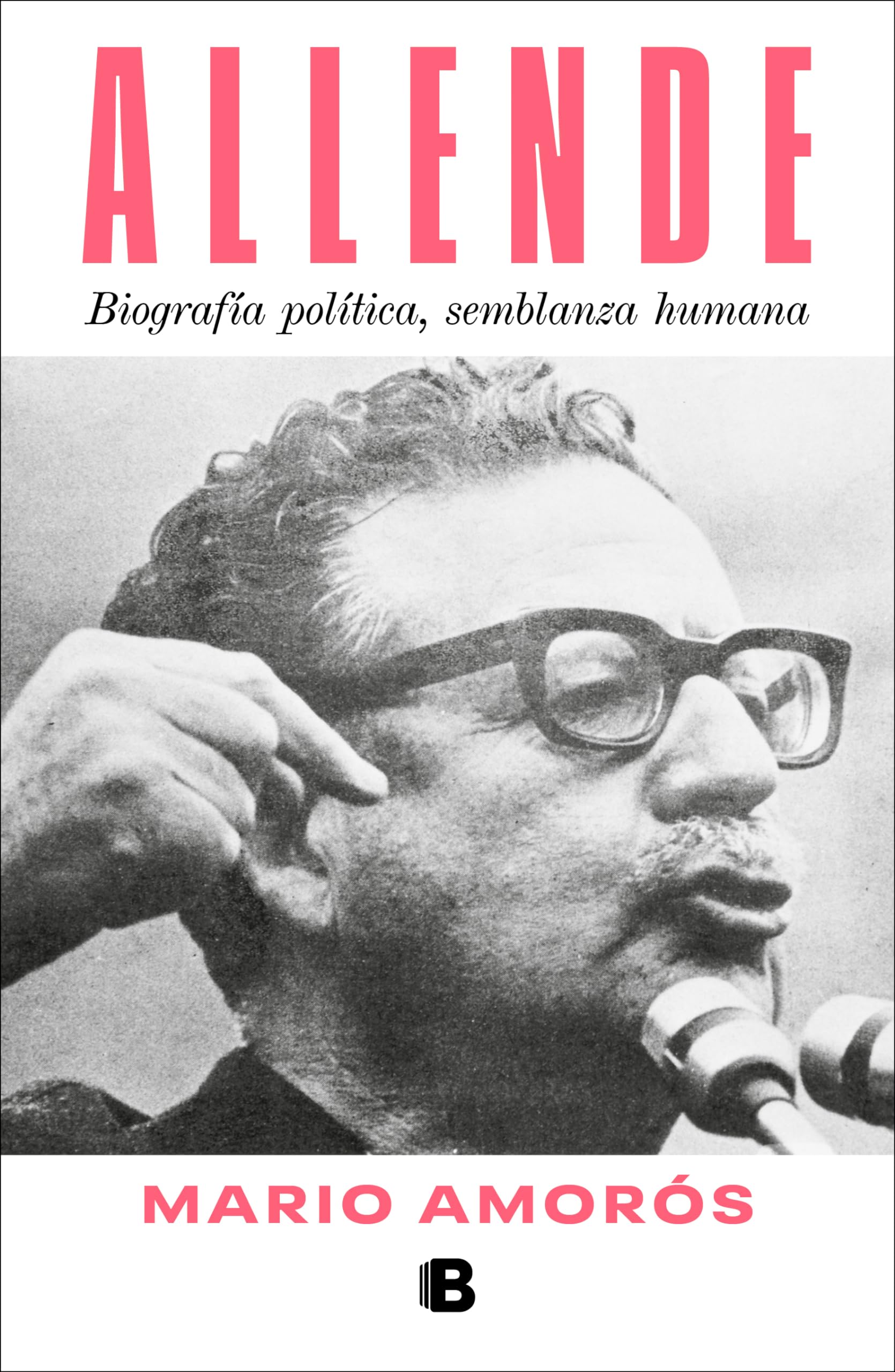 Allende. Biografía Política, Semblanza Humana / Allende: A Political Biography, a Human Portrait Memories
