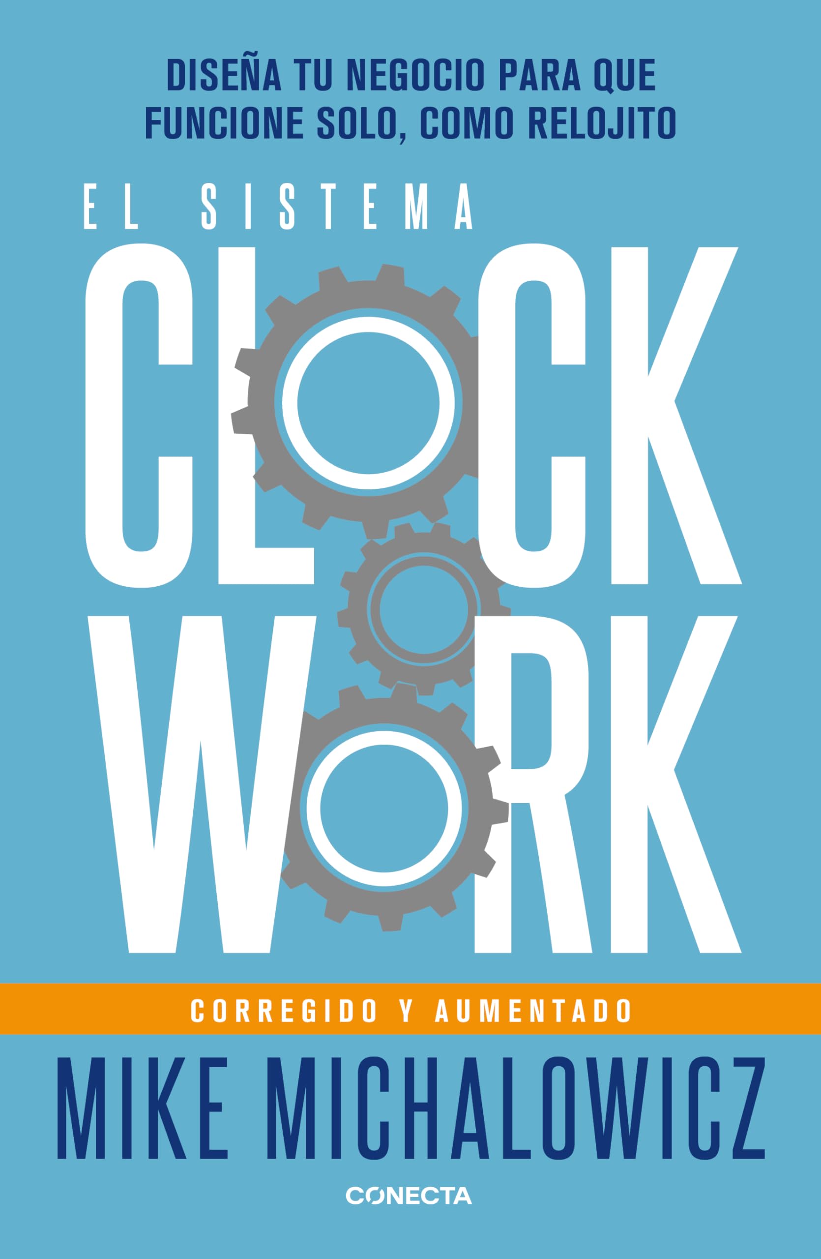 El sistema Clockwork: Diseña tu negocio para que funcione solo, como relojito / Clockwork: Diseña tu negocio para que funcione solo, como relojito Business, Finance & Career