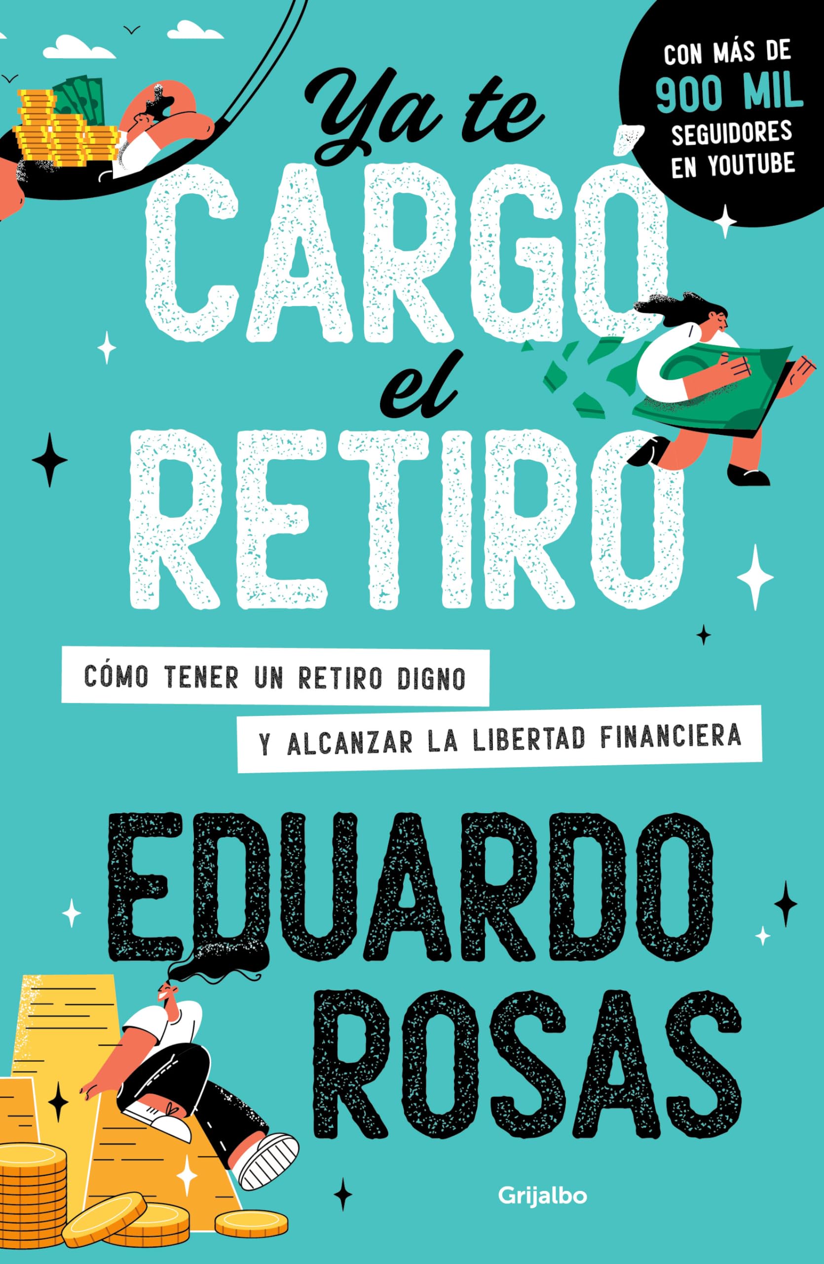 Ya te cargó el retiro / Retirement Has Become a Burdened: Cómo Tener Un Retiro Digno Y Alcanzar La Libertad Financiera Business, Finance & Career