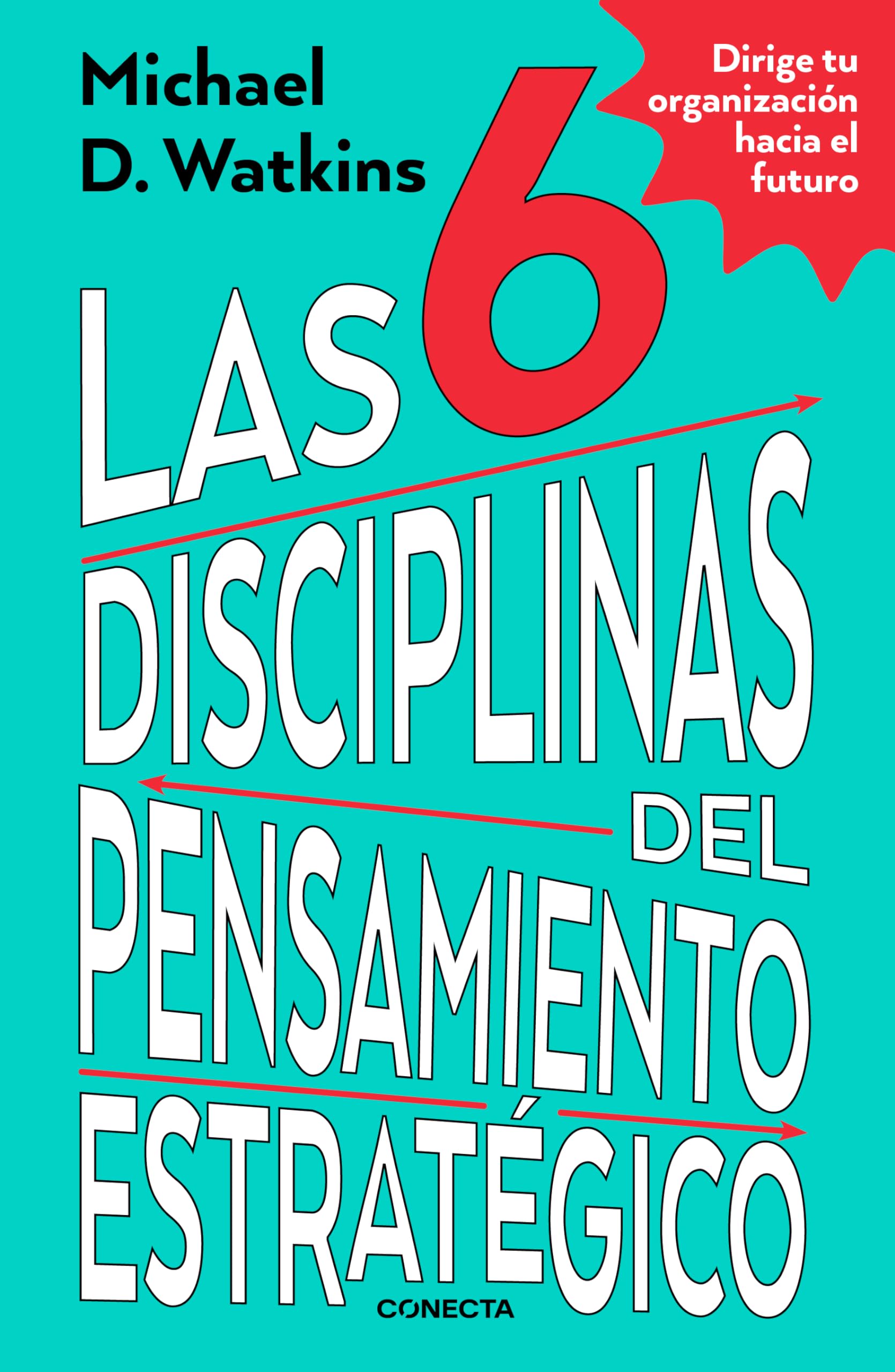 Las 6 disciplinas del pensamiento estratégico / The Six Disciplines of Strategic Thinking Business, Finance & Career