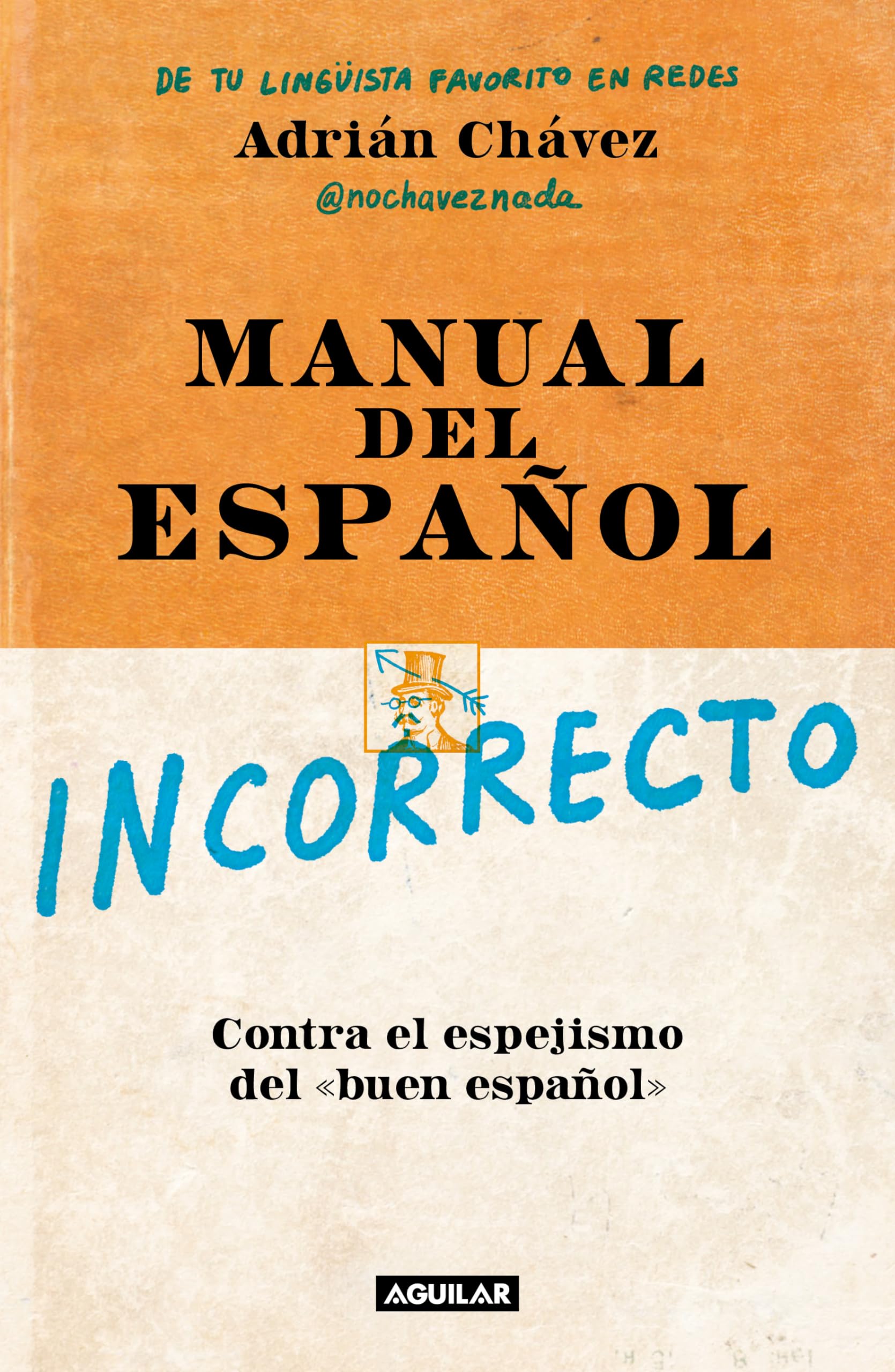 Manual del incorrecto Español / A Manual of Incorrect Spanish: Contra El Espejismo Del Buen Espanol Foreign Languages ​​& Dictionaries