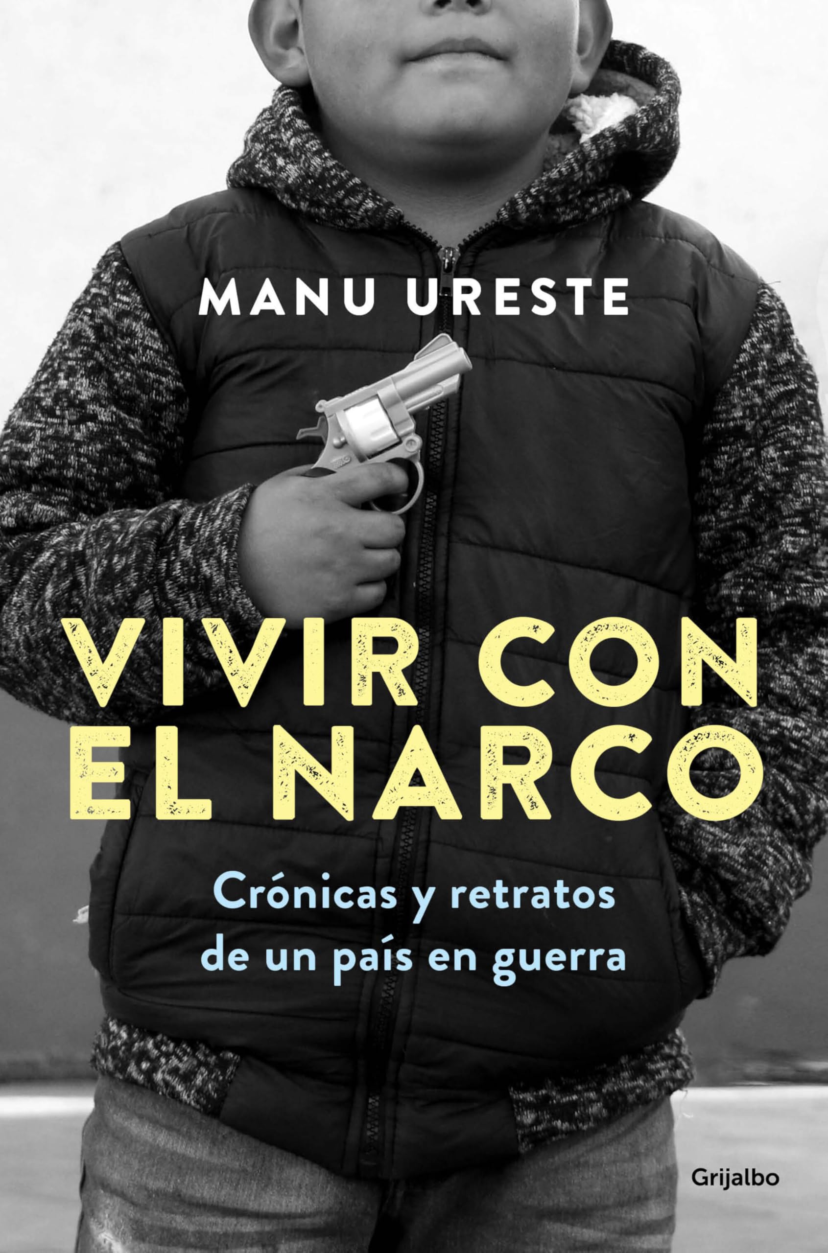 Vivir con el narco / Living with Narcos: Cronicas y retratos de un pais en guerra Social Sciences
