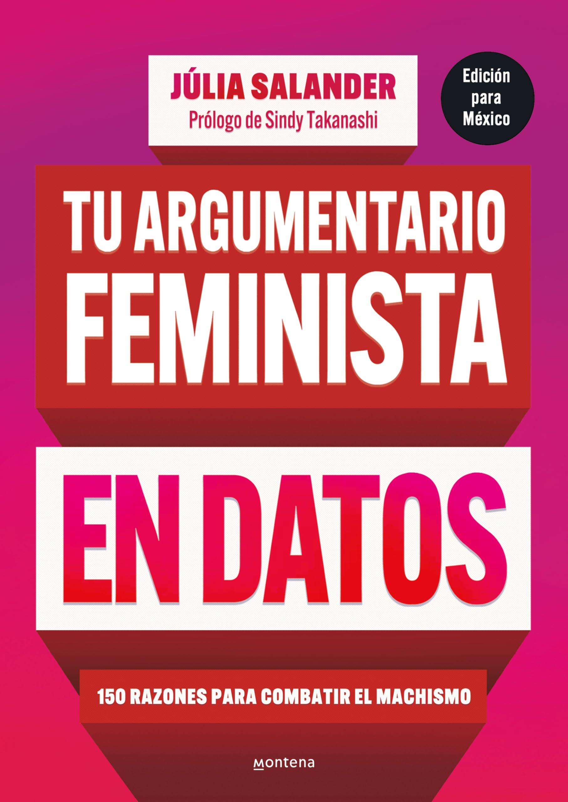 Tu argumento feminista en datos: 150 razones para combatir el machismo / Your Fe minist Argument in Facts: 150 Reasons to Combat Machismo (Grou) Social Sciences
