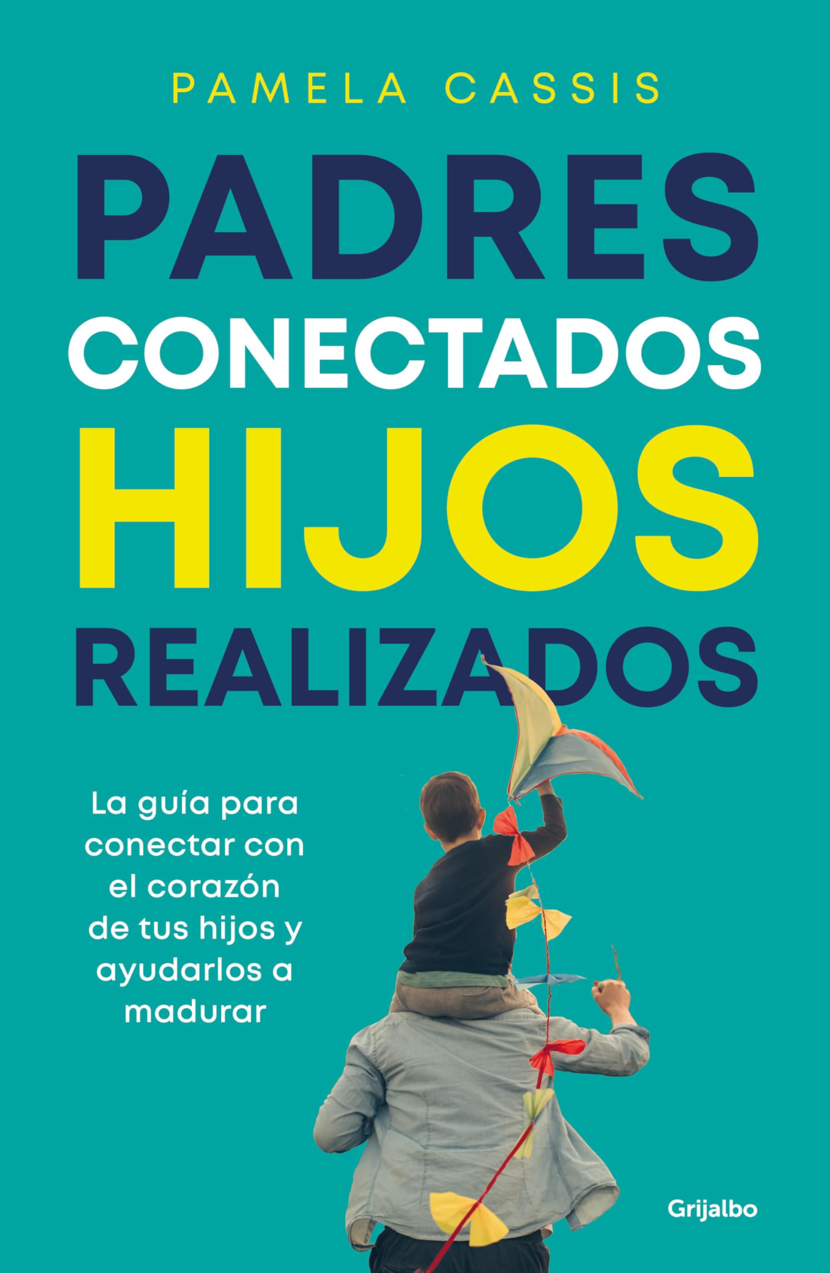 Padres conectados, hijos realizados/ Present Parents, Fulfilled Children Parents & Children