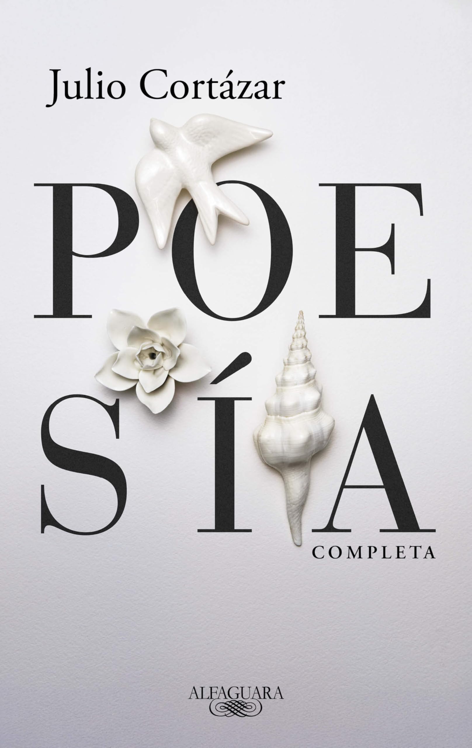Poesía Completa Julio Cortázar / Complete Poetry by Julio Cortazar Poetry