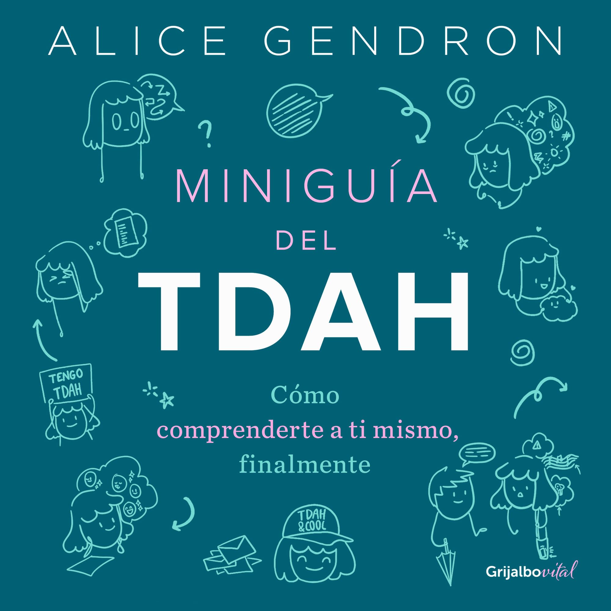 Miniguía del Tdah: Cómo Comprenderte a Ti Mismo, Finalmente / The Mini ADHD Coach: Tools and Support to Make Life Easier: A Visual Guide Business, Finance & Career