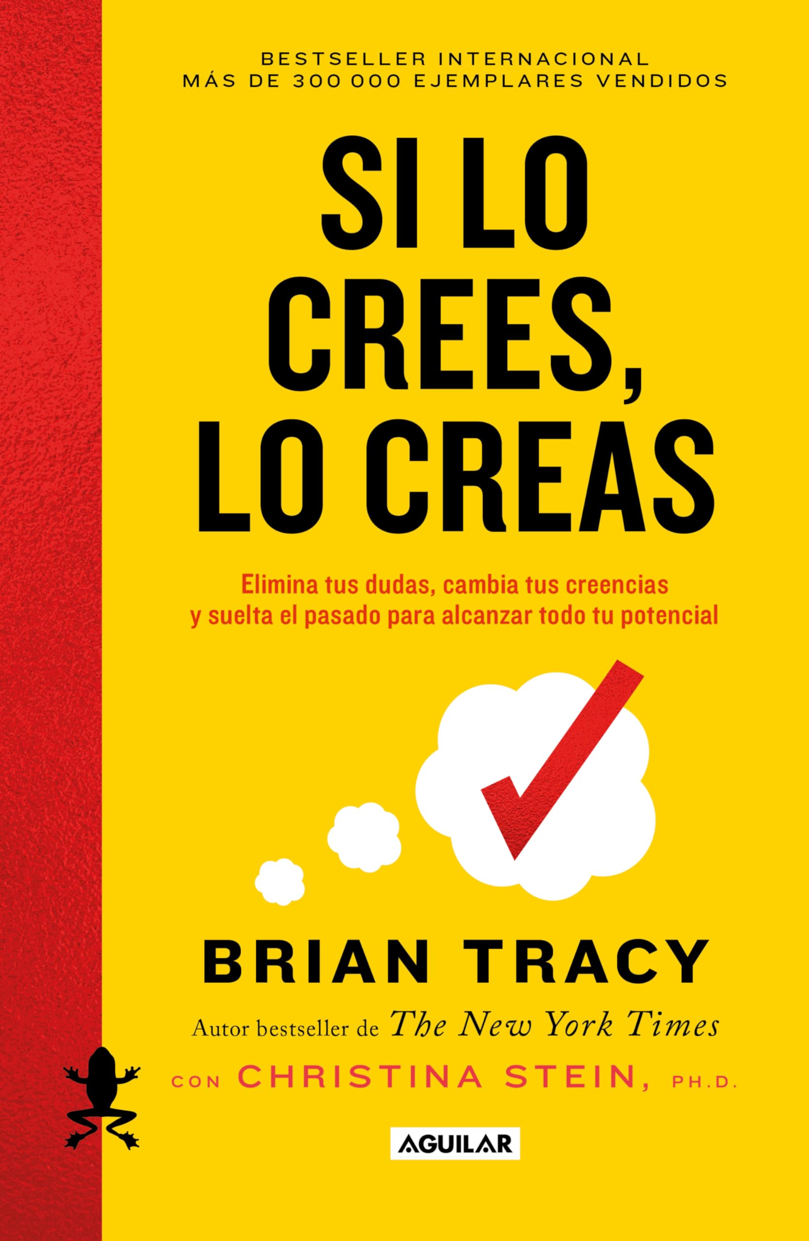 Si lo crees, lo creas/ Believe It to Achieve It Business, Finance & Career