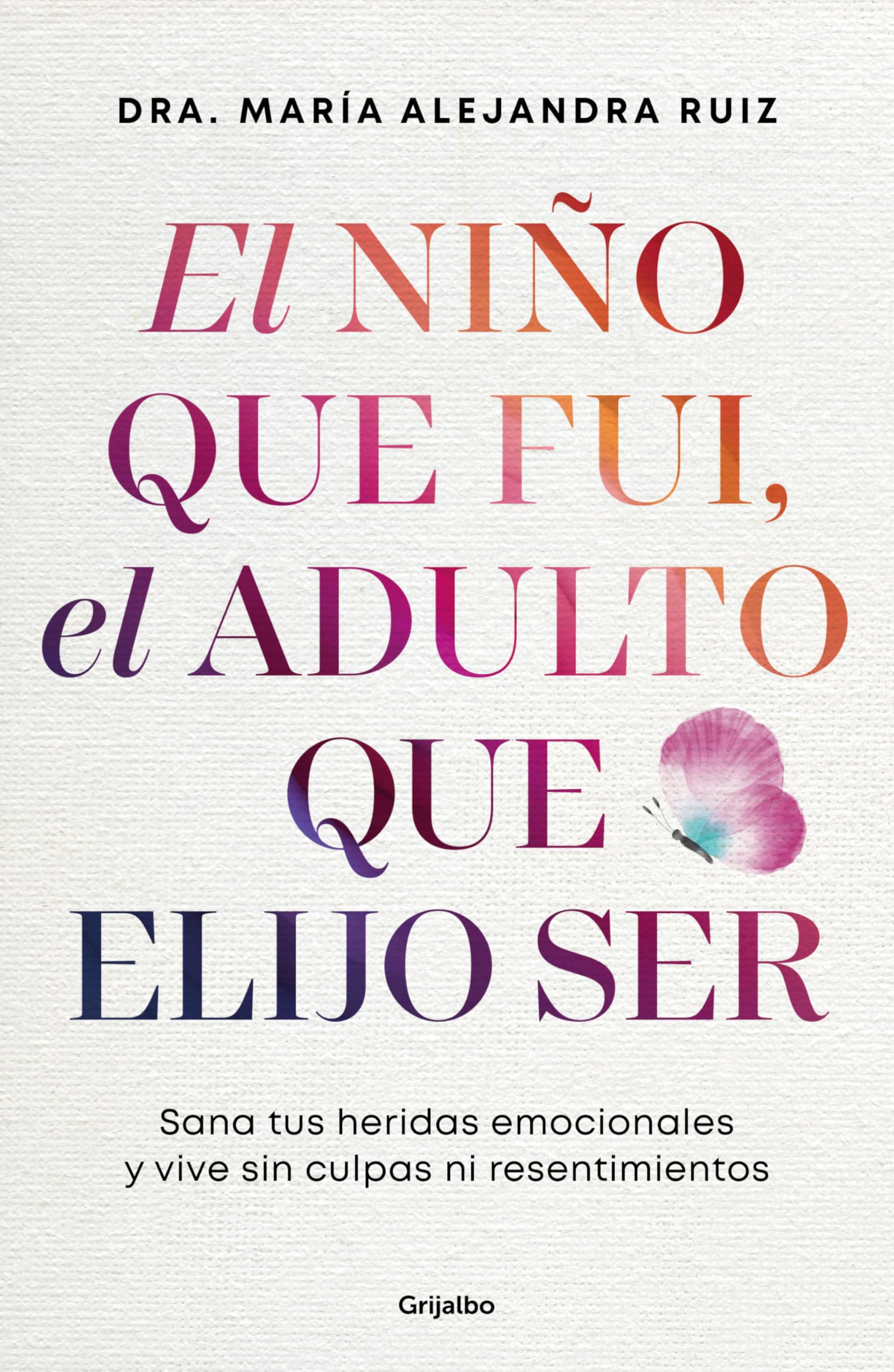 El Niño Que Fui, El Adulto Que Elijo Ser / The Child I Was, the Adult I Choose to Be Business, Finance & Career