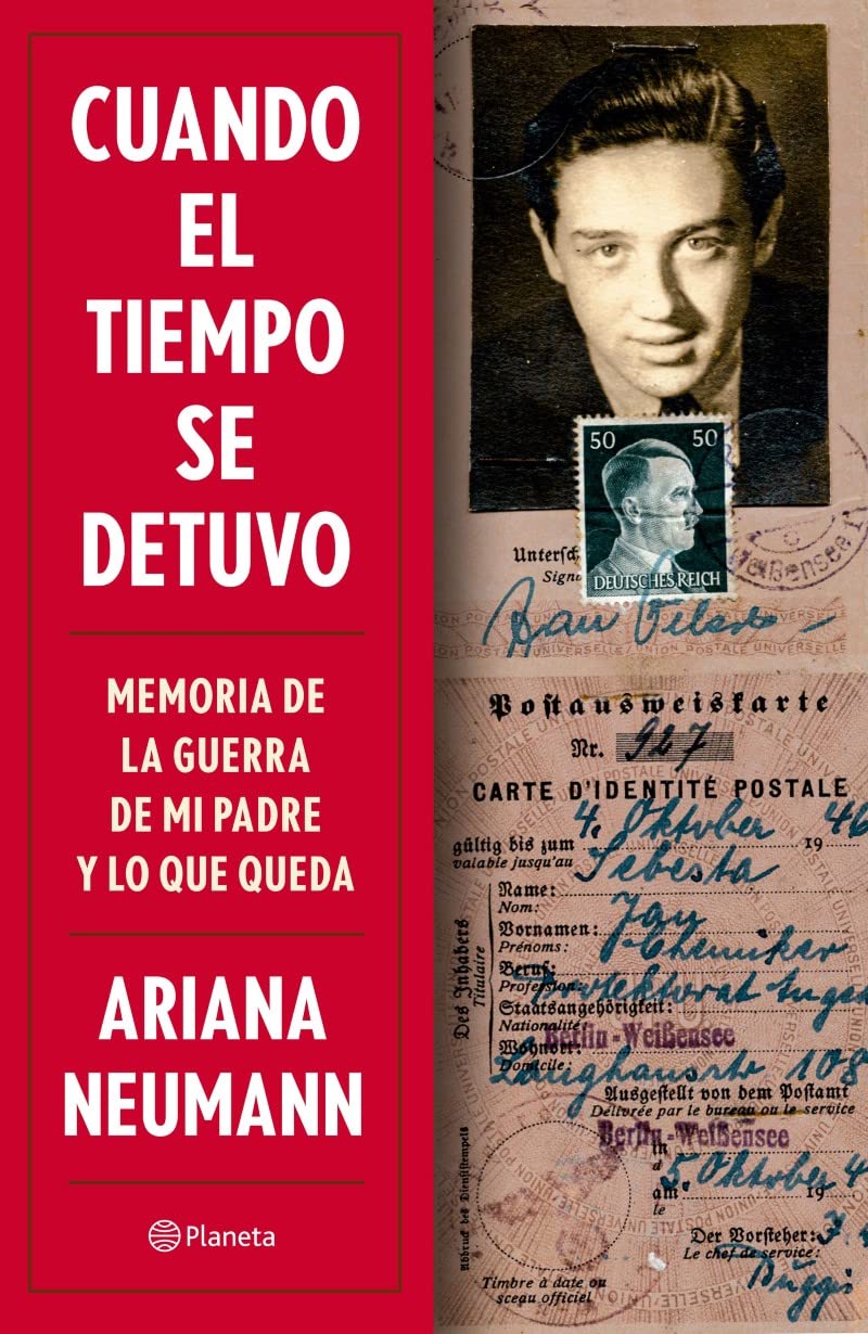 Cuando el tiempo se detuvo / When Time Stopped: Memorias de la guerra de mi padre y lo que queda / A Memoir of My Father's War and What Remains Memories