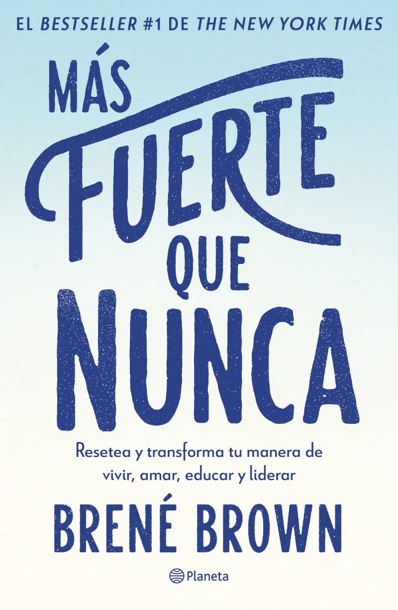 Más fuerte que nunca / Rising Strong: Reserva y transforma tu forma de vivir, amar, educar y liderar / How the Ability to Reset Transforms the Way We Live, Love, Parent, and Lead Business, Finance & Career
