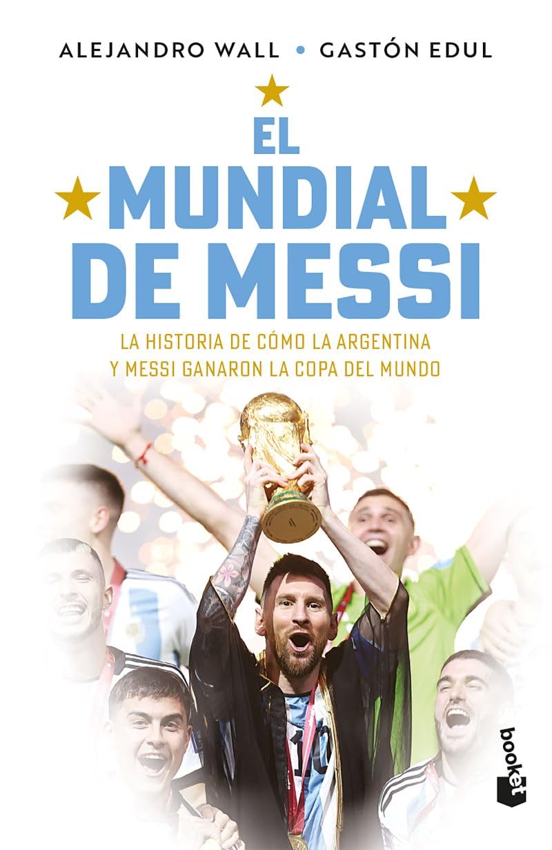 El mundial de Messi / Messi's World Cup: La Historia De Como La Argentina Y Messi Ganaron La Copa Del Mundo Sports