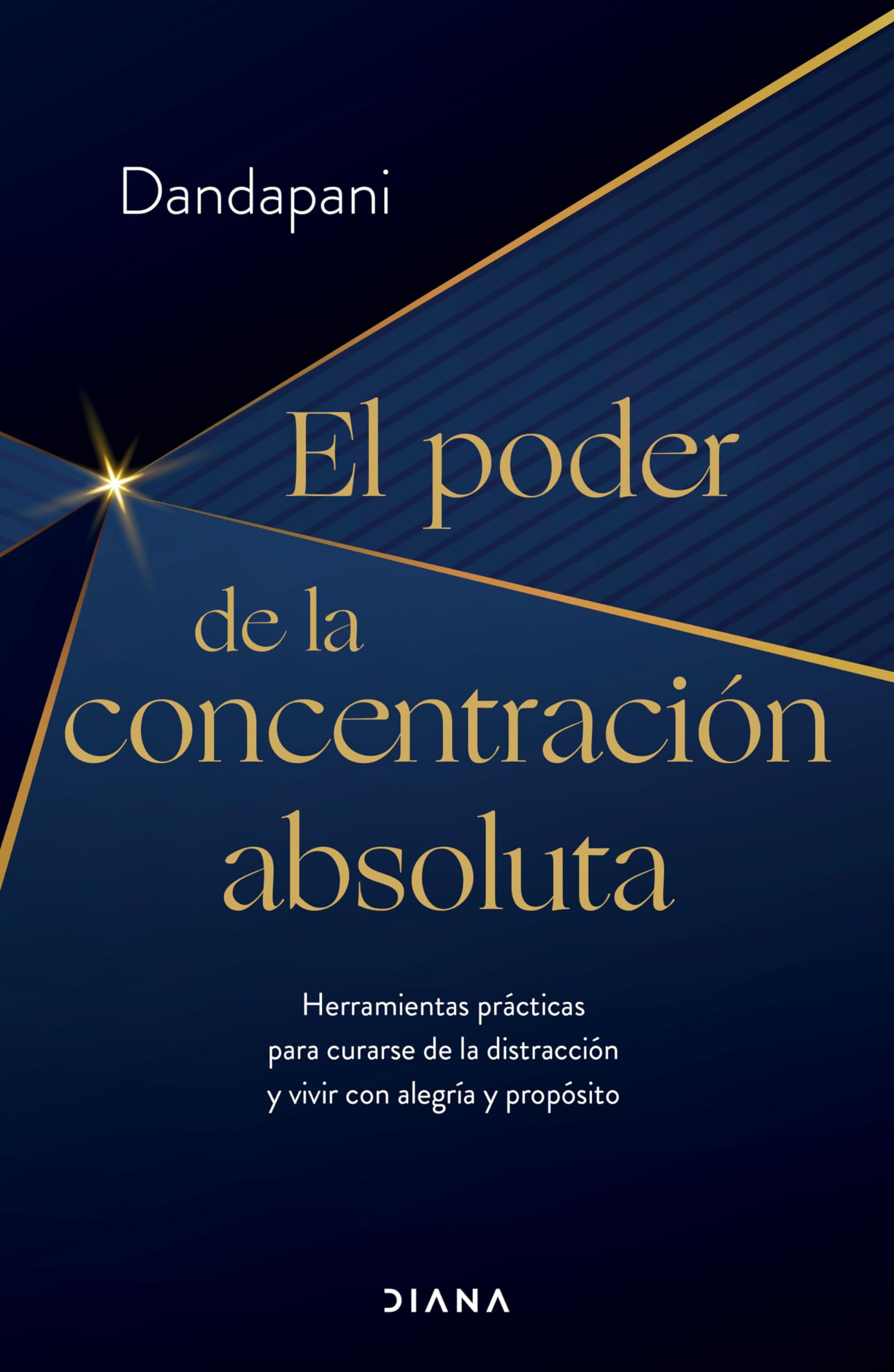 El poder de la concentración absoluta / The Power of Unwavering Focus: Herramientas prácticas para curarse de la distracción y vivir con alegría y propósito Lifestyle