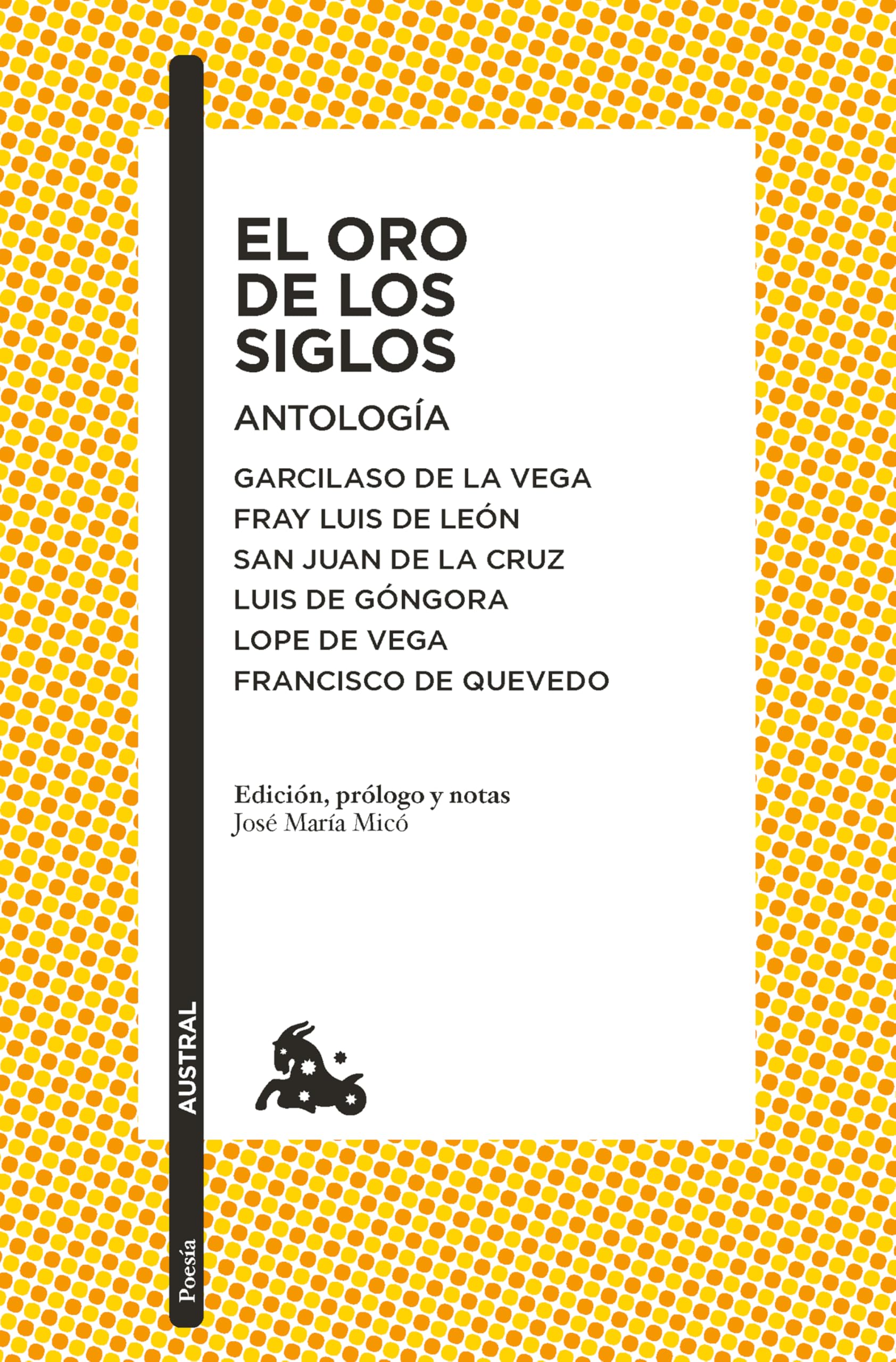 El Oro de Los Siglos. Antología: Garcilaso de la Vega, Fray Luis de León, San Juan de la Cruz, Luis de Góngora... (Poesía) / The Gold of the Centuries (Poems) Poetry