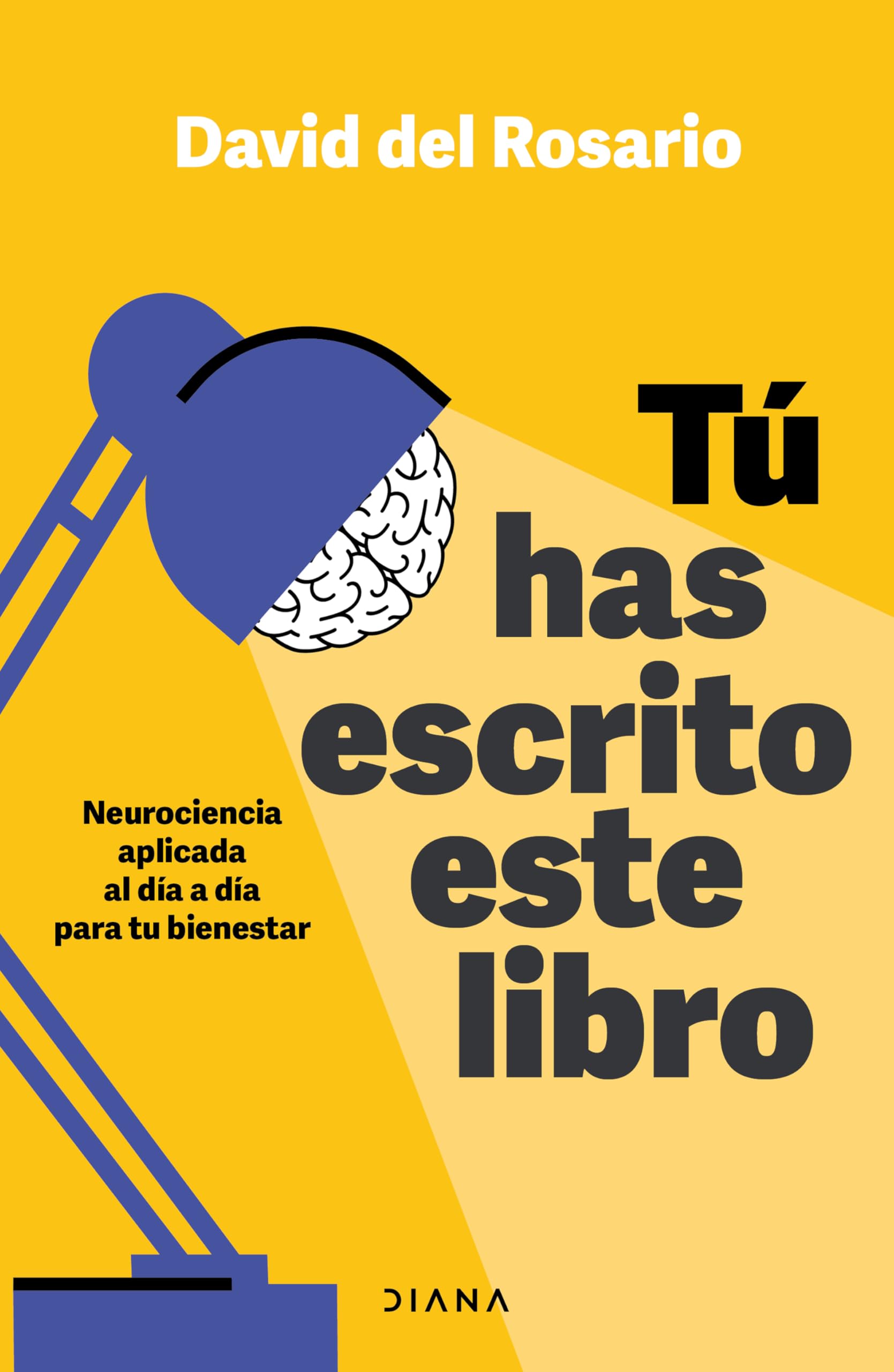 Tú has escrito este libro / You Have Written This Book: Neurociencia aplicada al día a día para tu bienestar Medicine