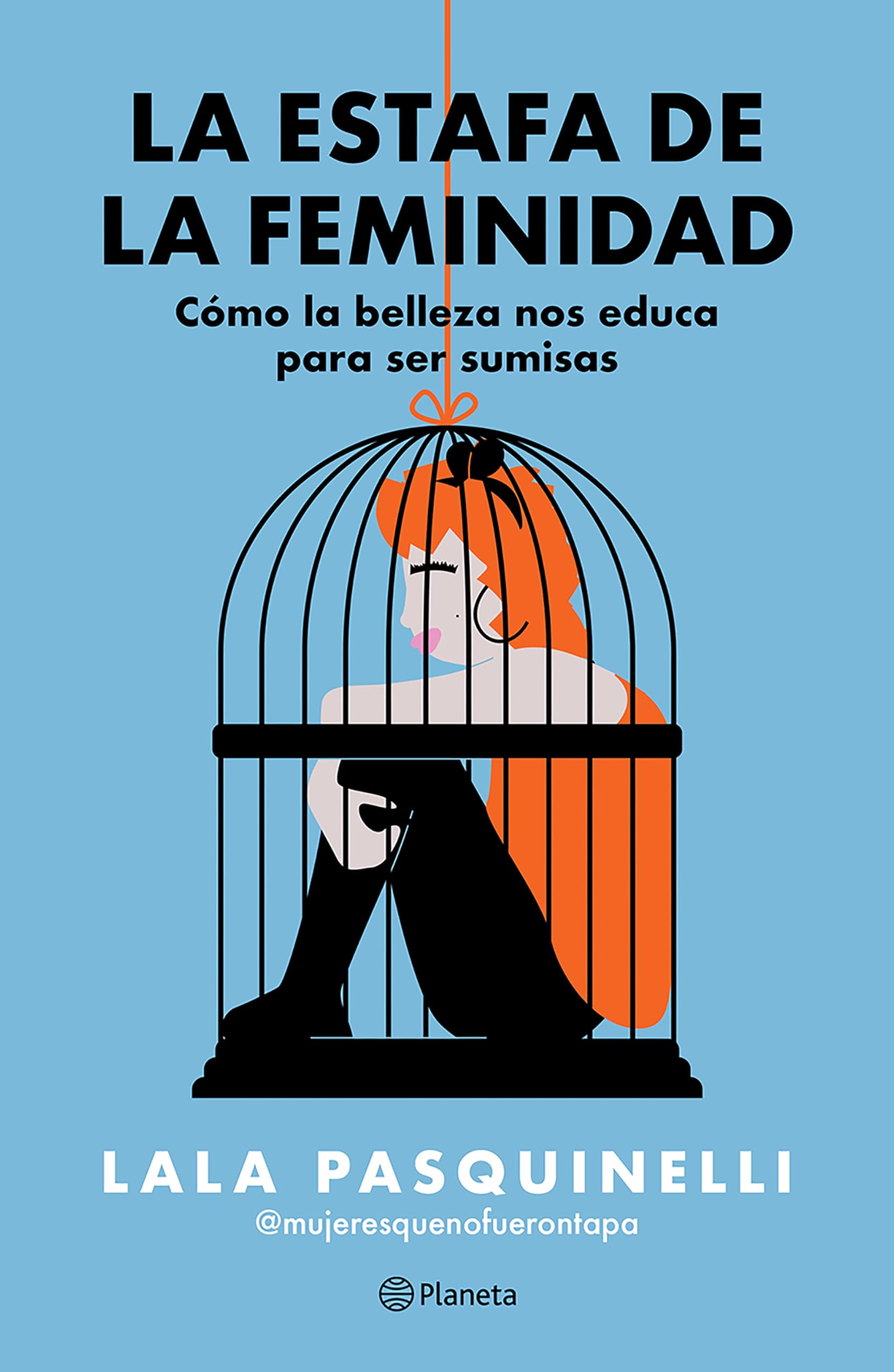 La Estafa de la Feminidad: Cómo La Belleza Nos Educa Para Ser Sumisas / The Scam of Femininity Social Sciences