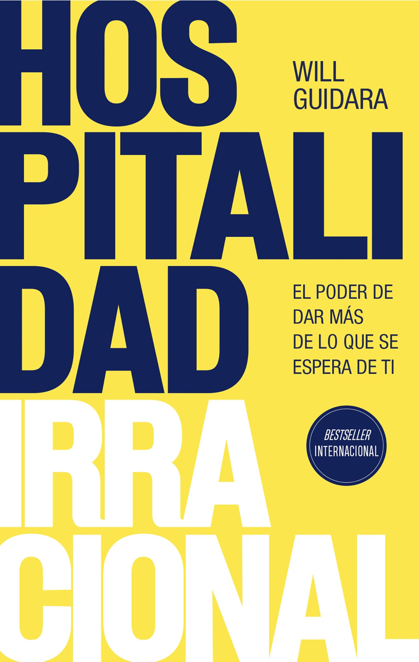 Hospitalidad irracional / Unreasonable Hospitality: El poder de dar más de lo que se espera de ti Business, Finance & Career