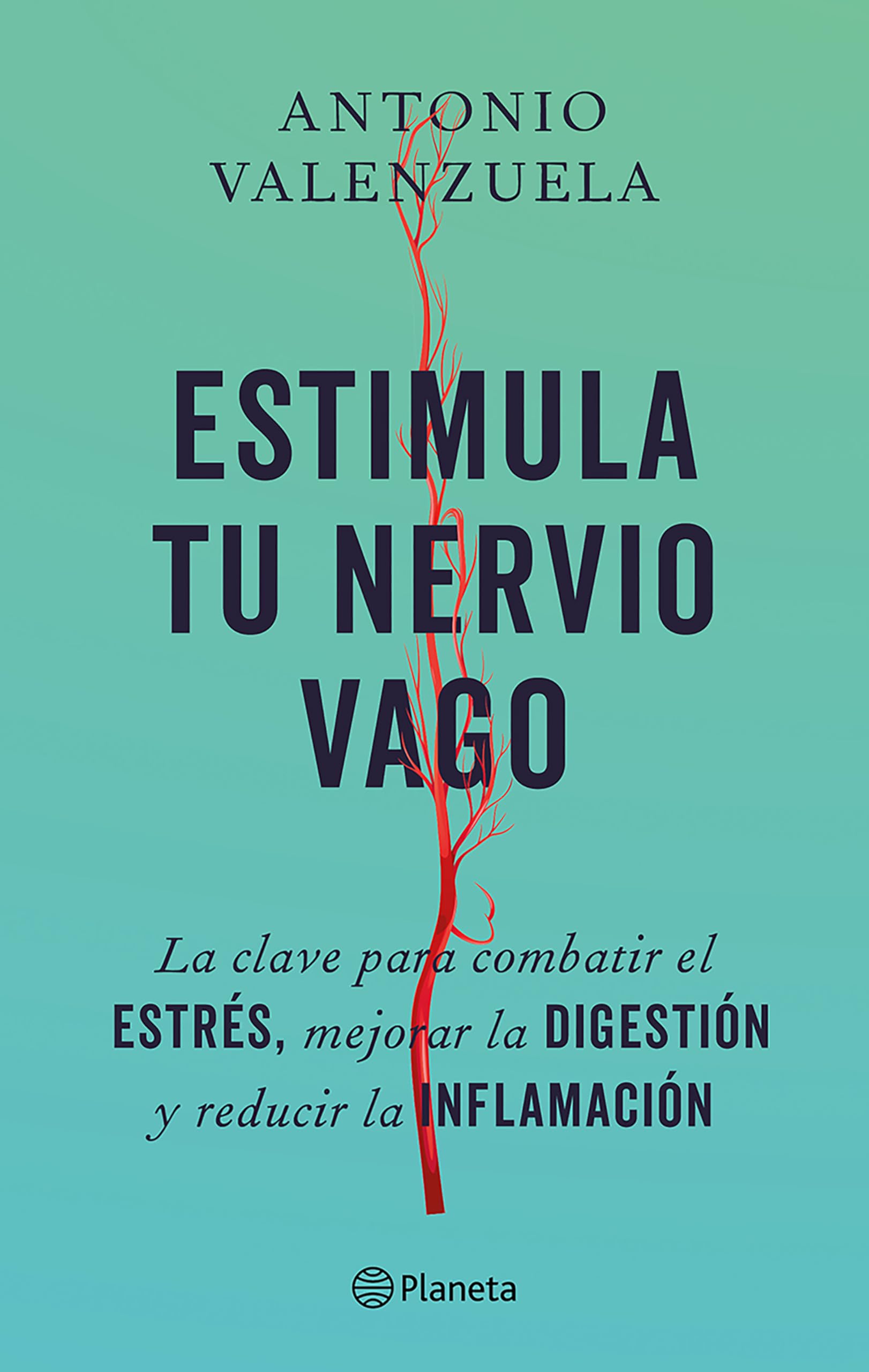 Estimula tu nervio vago / Stimulate Your Vagus Nerve: La clave para combatir el estrés, mejorar la digestión y reducir la inflamación Medicine