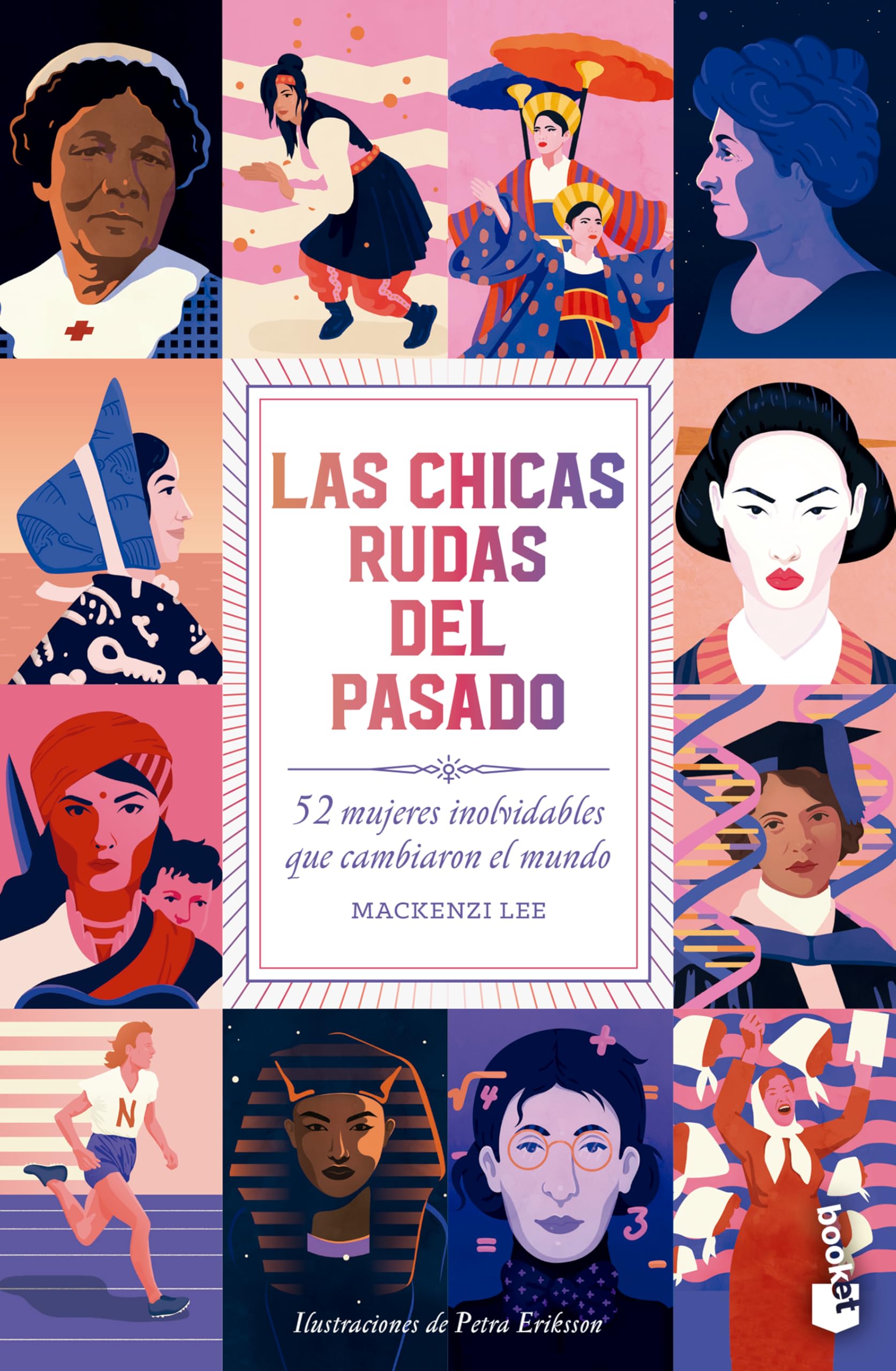 Las chicas rudas del pasado/ Bygone Badass Broads: 52 Mujeres Inolvidables Que Cambiaron El Mundo Young adult books