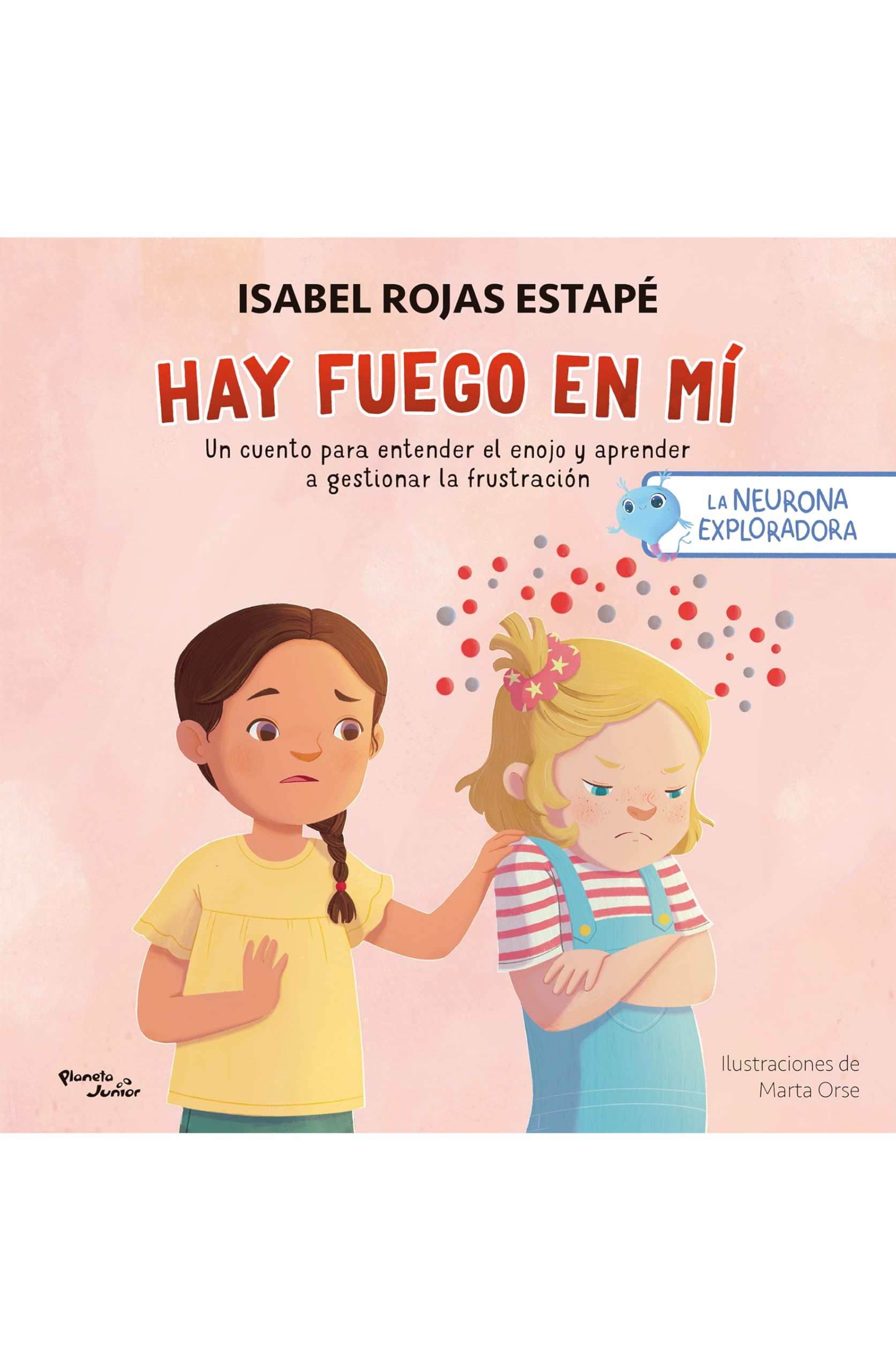 Hay fuego en mí / Fire Within Me: Un Cuento Para Entender La Rabia Y Aprender a Gestionar La Frustración / A Story to Understand Anger and ... Frustration (La Neurona Exploradora, Band 2) Non-fiction