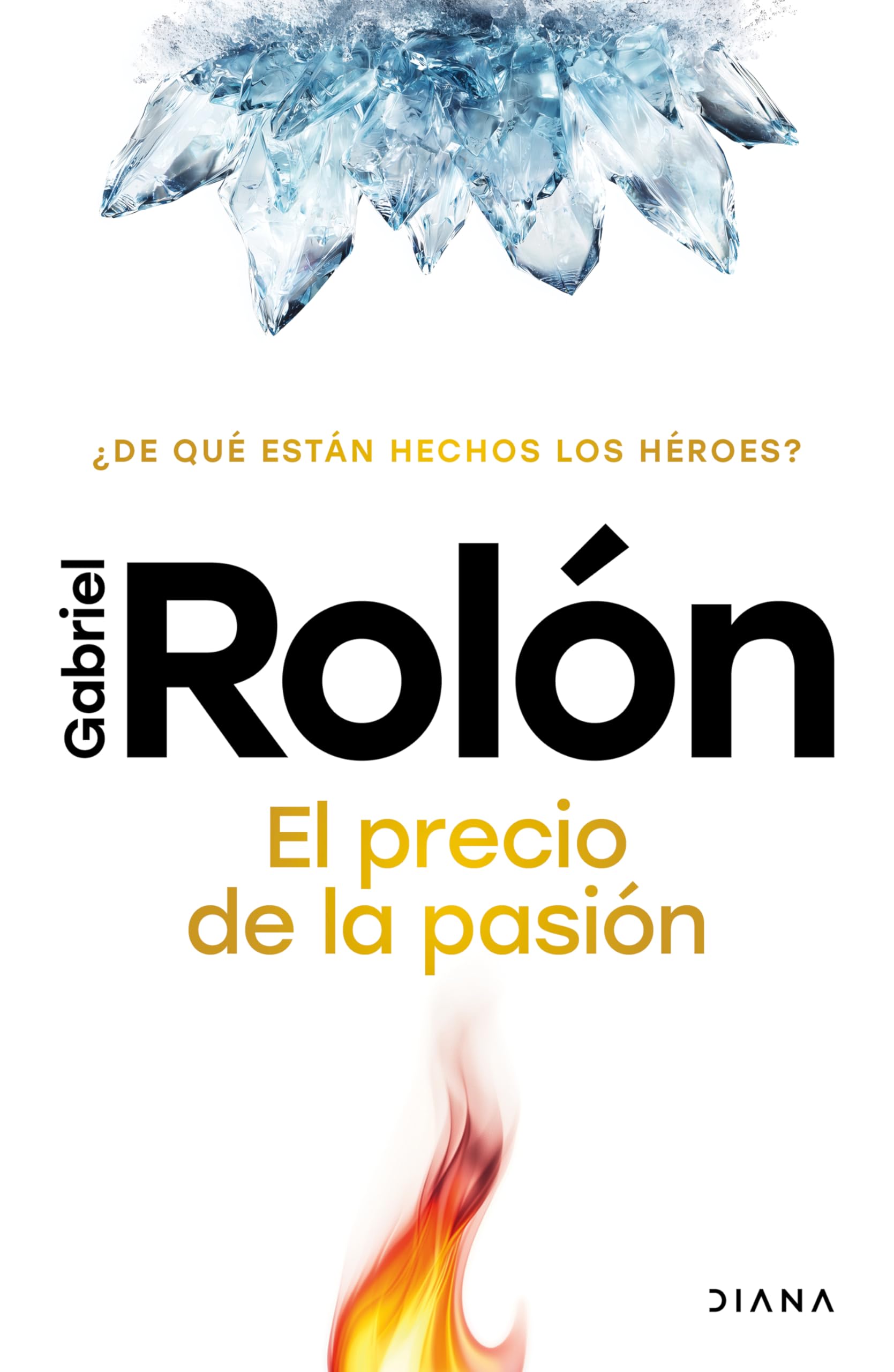 El precio de la pasión/ The Price of Passion: ¿de Qué Están Hechos Los Héroes?/ What Are Heroes Made Of? Psychology