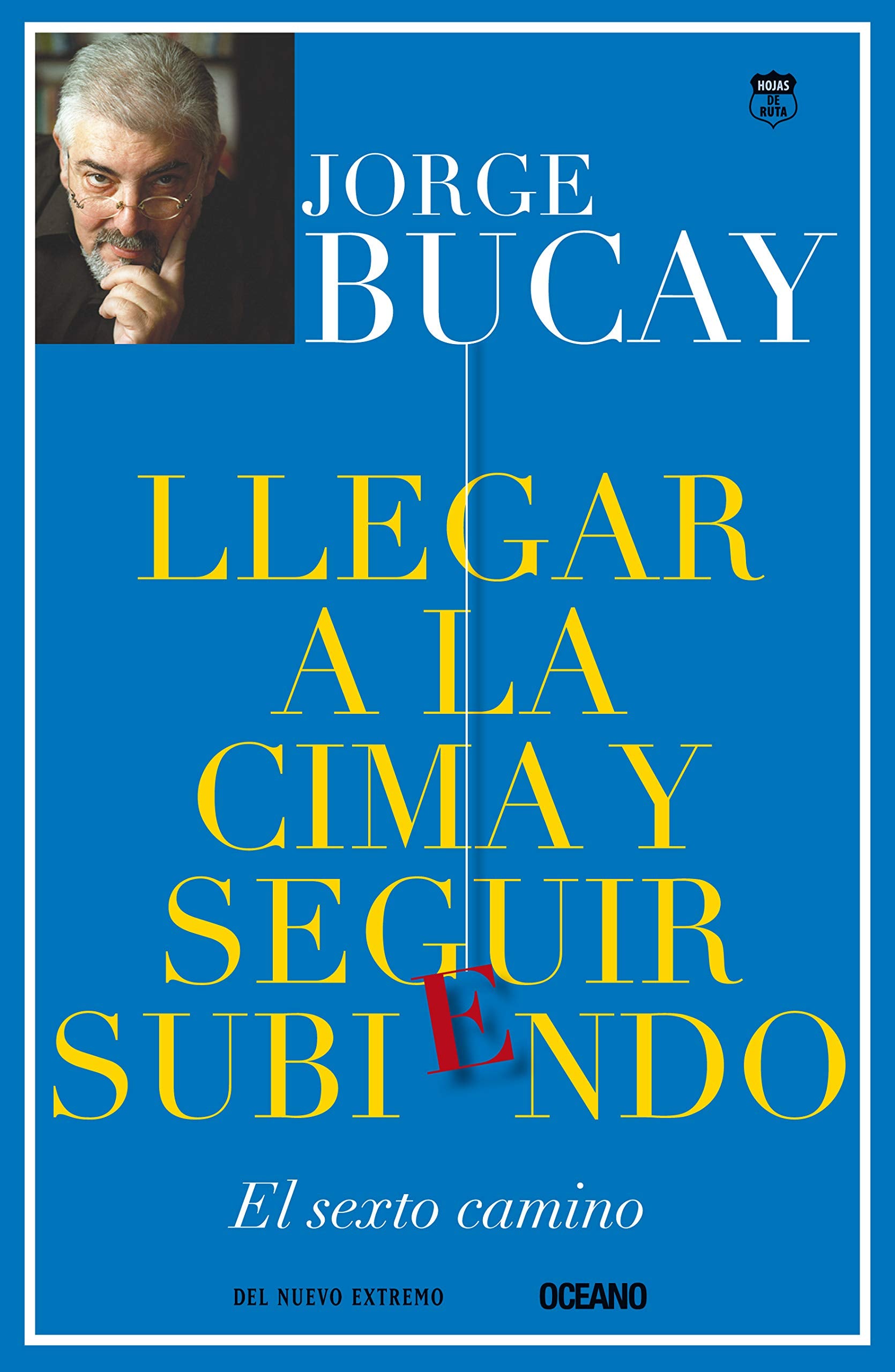 Llegar a la cima y seguir subiendo: El sexto camino (Versión Hispanoamericana) (Biblioteca Jorge Bucay.Hojas de Ruta) (Spanish Edition) book