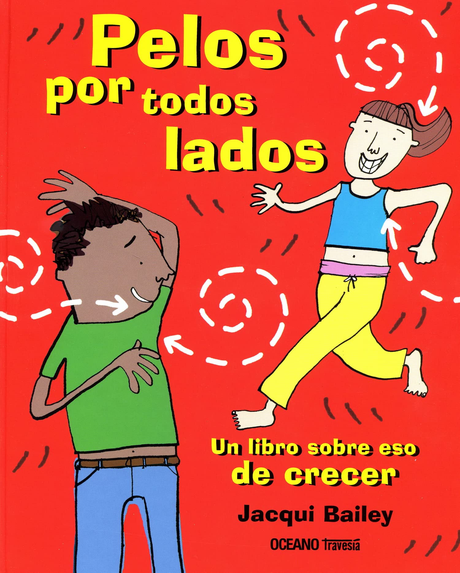 Pelos Por Todos Lados. Un Libro Sobre Eso de Crecer Non-fiction