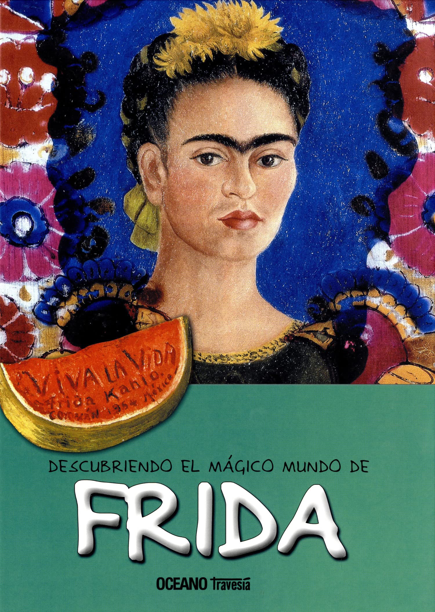 Descubriendo El Mágico Mundo de Frida (Nueva Edición) Non-fiction