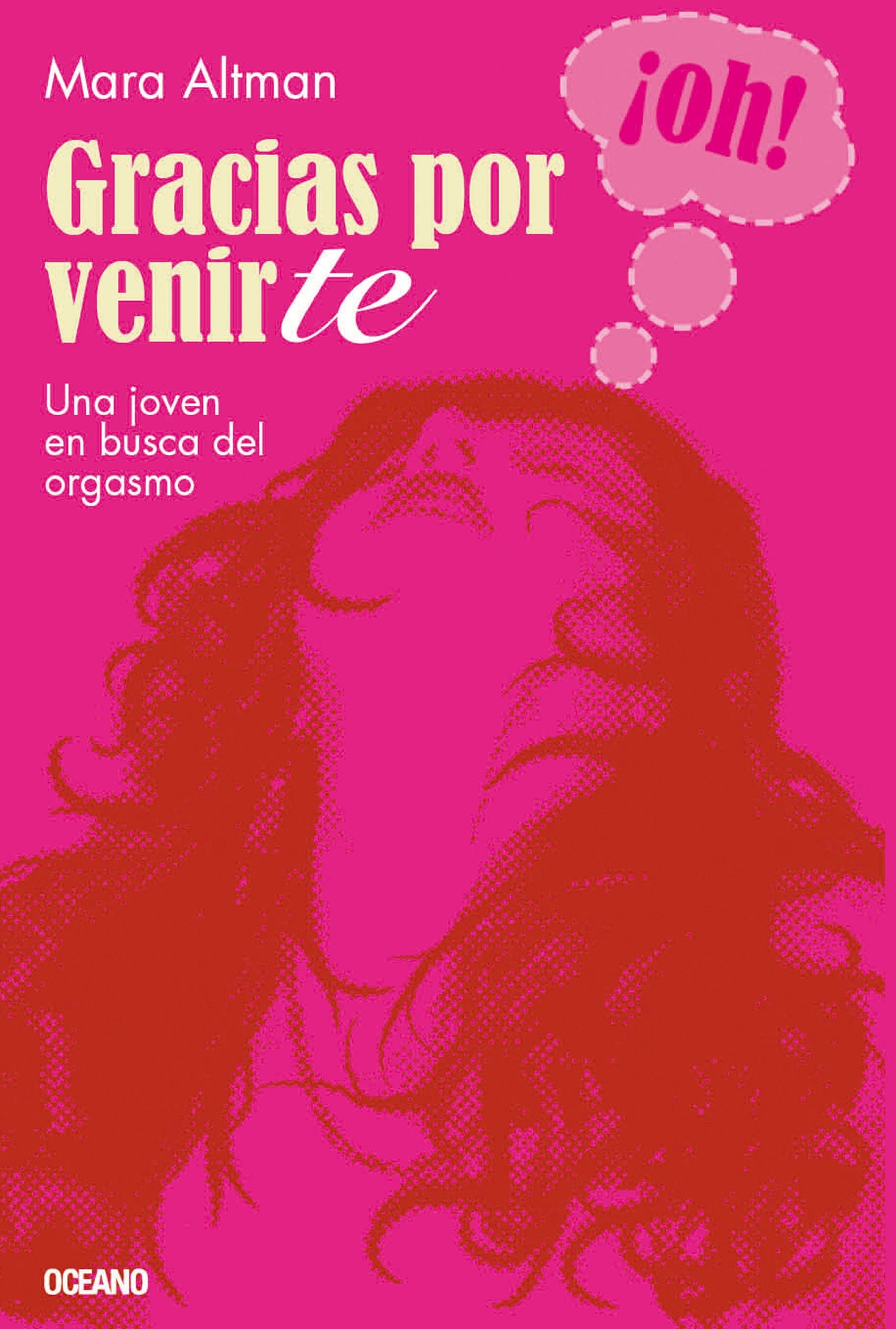 Gracias por venir-te / Thanks for Coming: Una joven en busca del orgasmo / One Young Woman's Quest for an Orgasm (Educacion sentimental) Partnership & Love