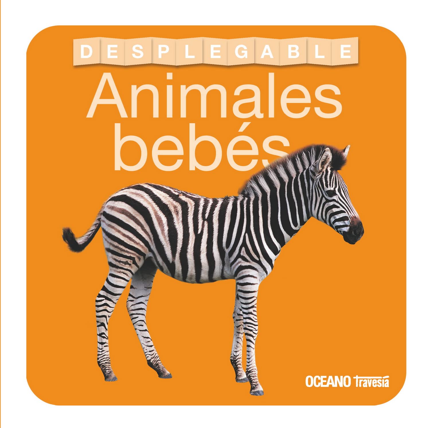 Libro Desplegable. Animales Bebés (Primeras Travesías) Parents & Children