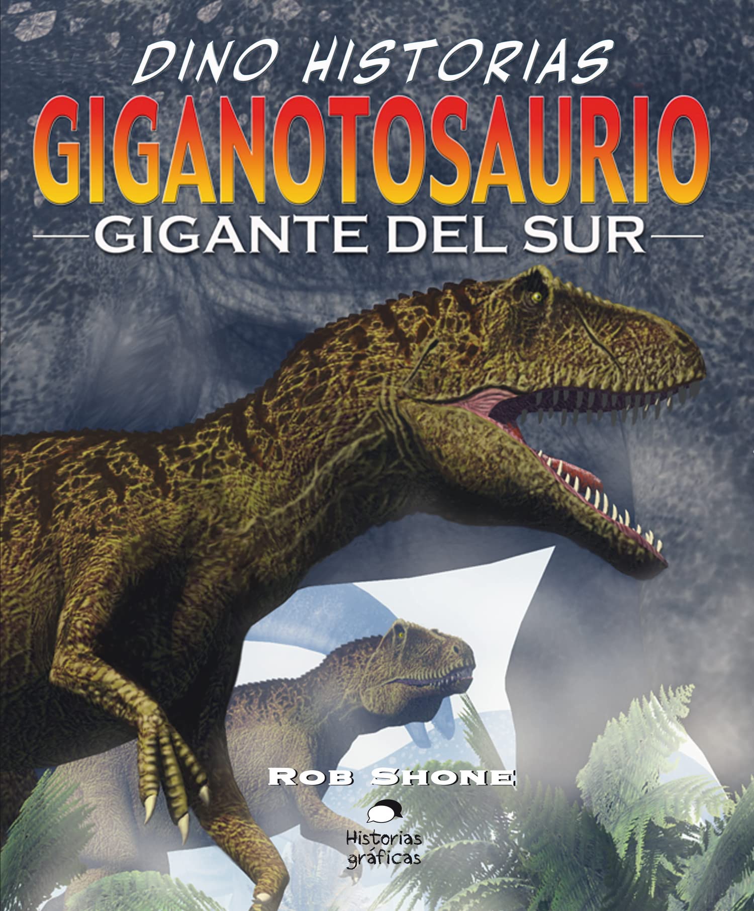 Giganotosaurio. El Gigante del Sur: El gigante del sur/ The giant southern lizard (Dino Historias) Fiction