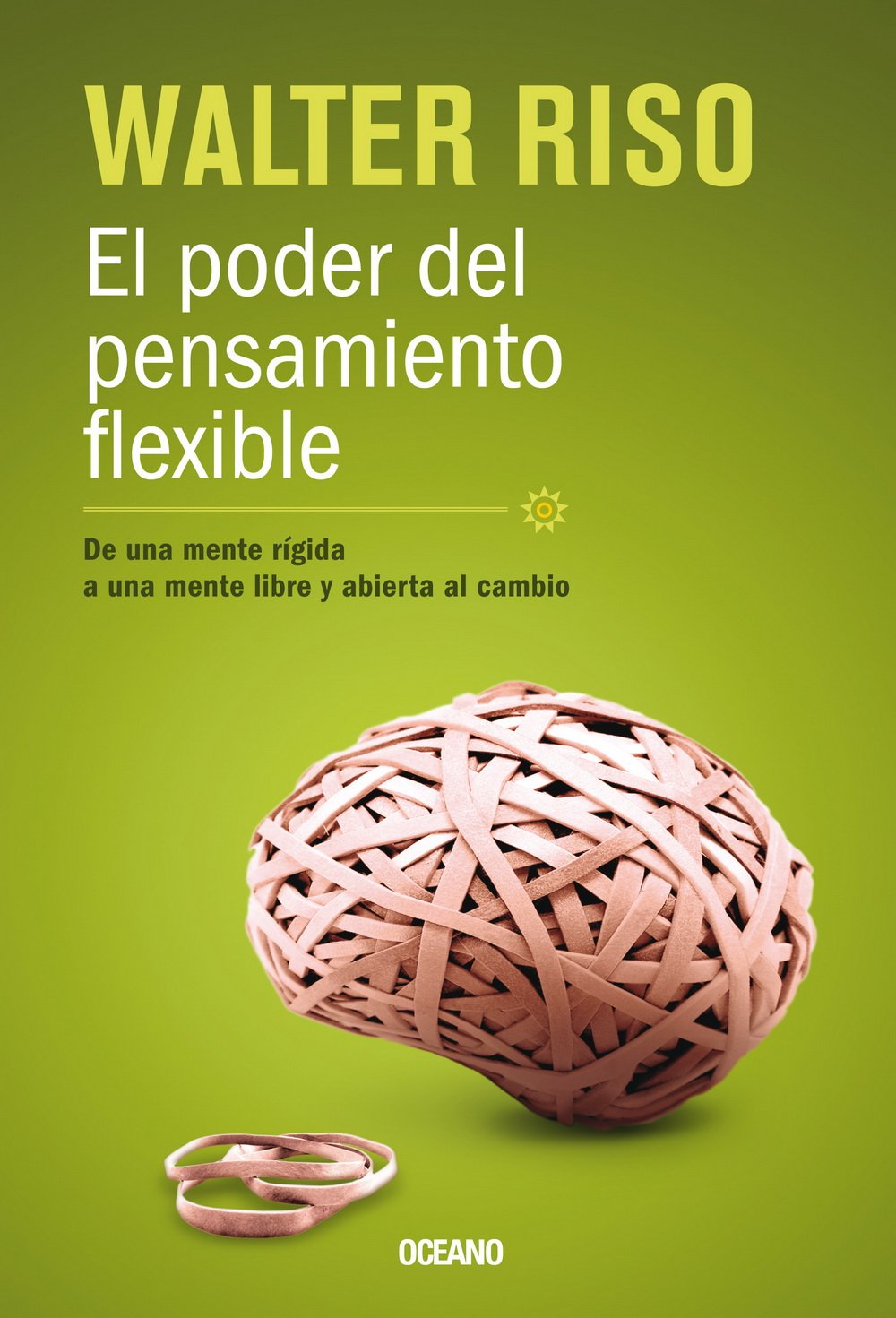 El poder del pensamiento flexible / The Power of Flexible Thinking: De una mente rigida a una mente libre y abierta al cambio / From a Rigid Mind to a Free Mind and Open to Change Lifestyle