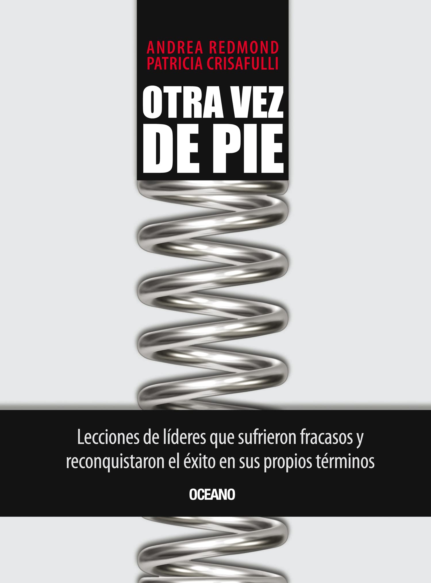 Otra Vez de Pie: Lecciones de Lideres Que Sufrieron Fracasos y Reconquistaron el Exito en Sus Propios Terminos = Standing Once Again Business, Finance & Career