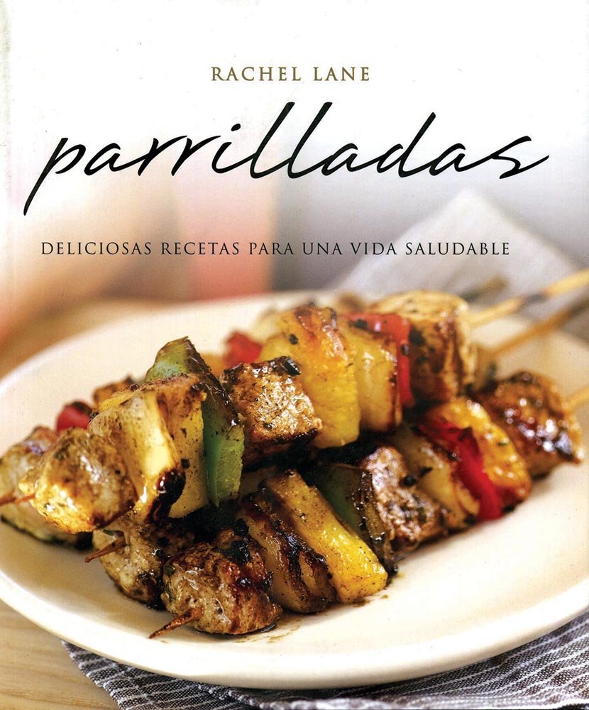 Parrilladas / Grilling: Deliciosas recetas para una vida saludable / Delicious Recipes for a Healthy Life book